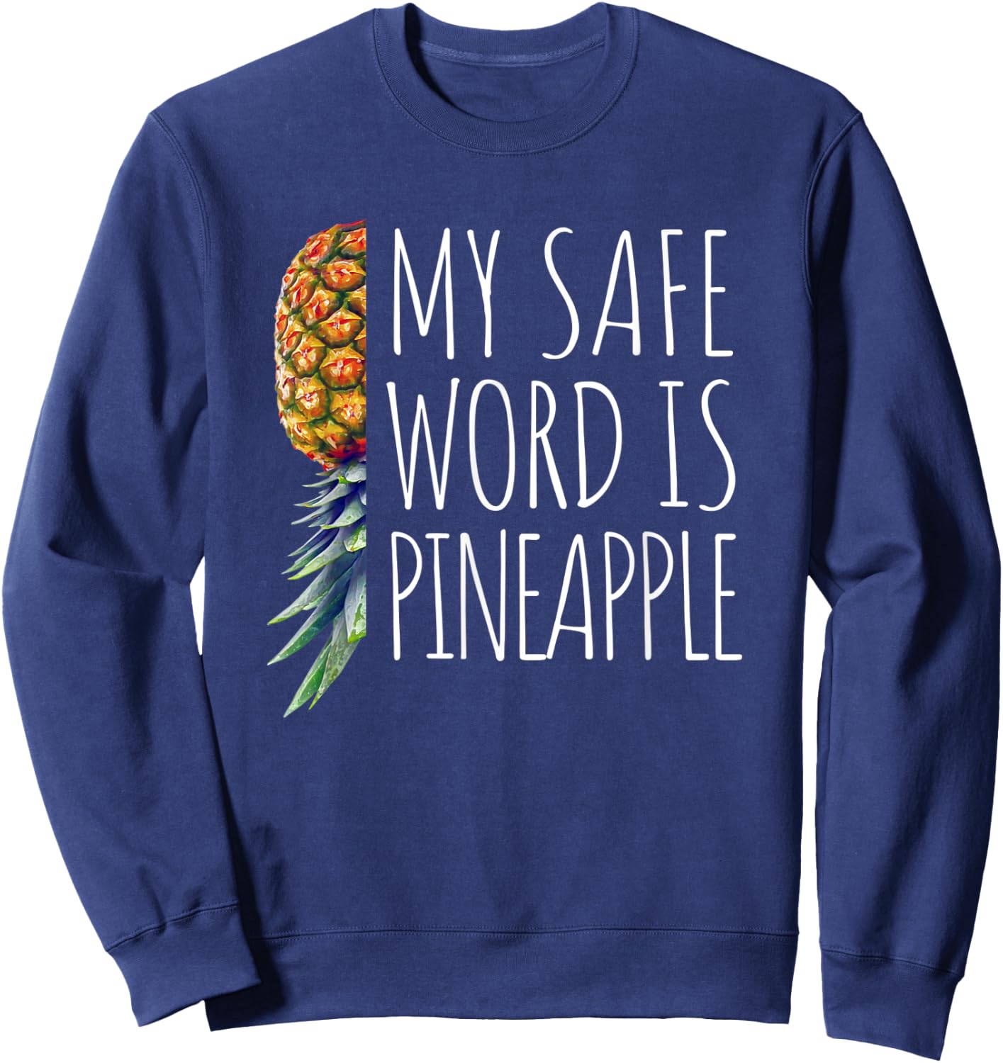 Fun My Safe Word is Pineapple Upside Down Pineapple Swinger Sweatshirt - Sweatshirt | Navy