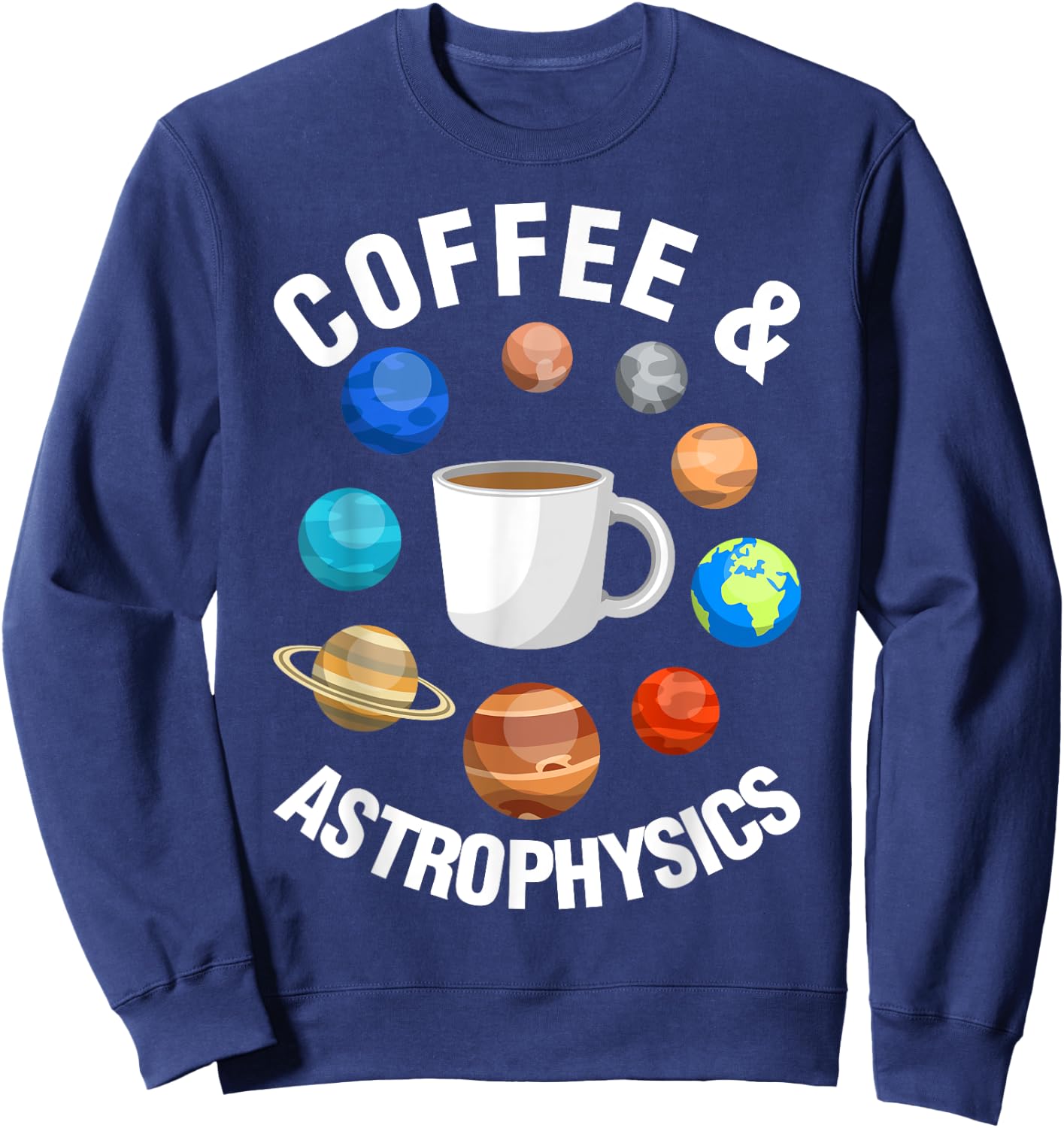 Coffee And Astrophysics Astrophysicist Space Science Graphic Sweatshirt - Sweatshirt | Navy