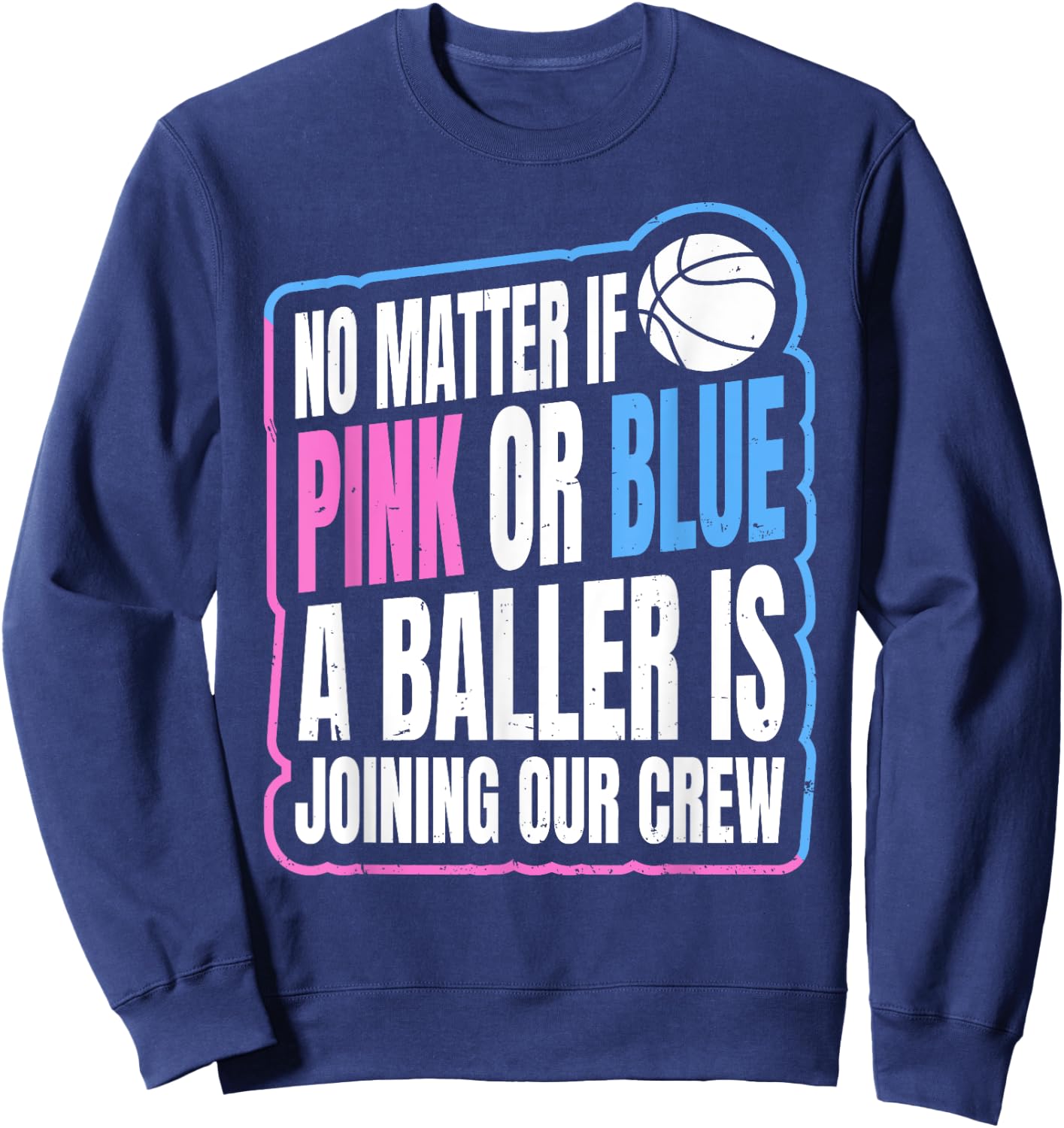 Gender Reveal Party Quote for a Basketball Player Sweatshirt - Sweatshirt | Navy