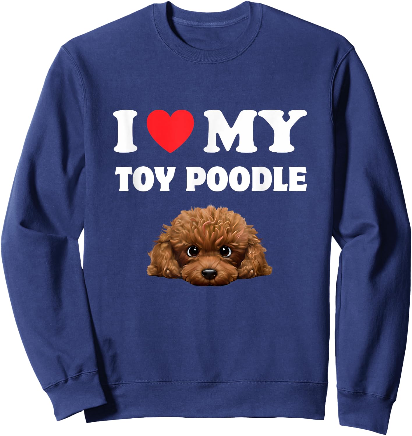 Cute I Love My Toy Poodle Dog Owner Sweatshirt - Sweatshirt | Navy