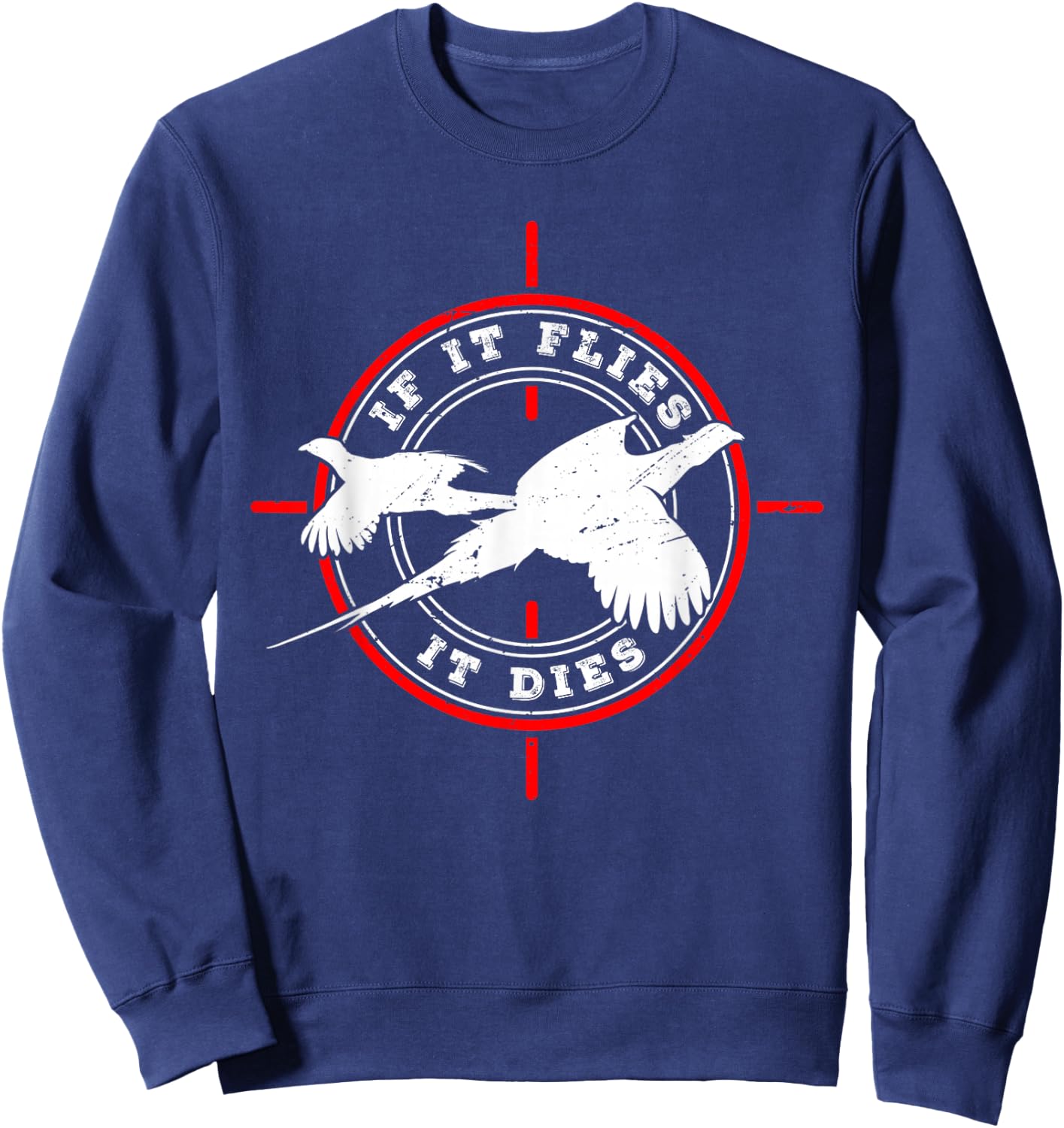 Pheasant Hunter for If it flies it dies Sweatshirt - Sweatshirt | Navy