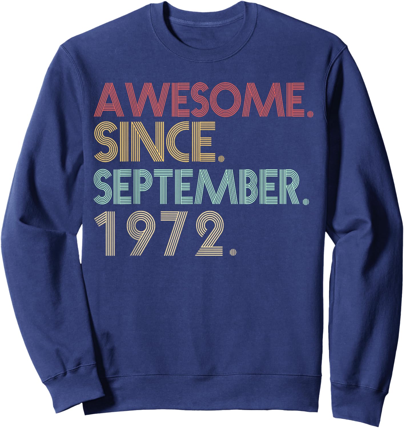 49th Birthday- 49 Years Old Awesome Since September 1972 Men Sweatshirt - Sweatshirt | Navy