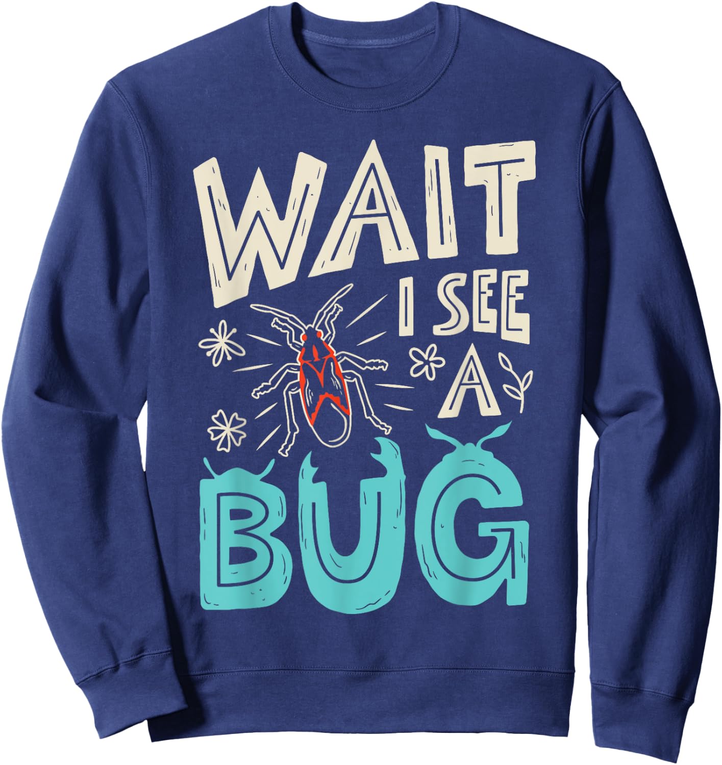 Wait I See A Bug Insect Collector Entomologist Funny Boys Sweatshirt - Sweatshirt | Navy