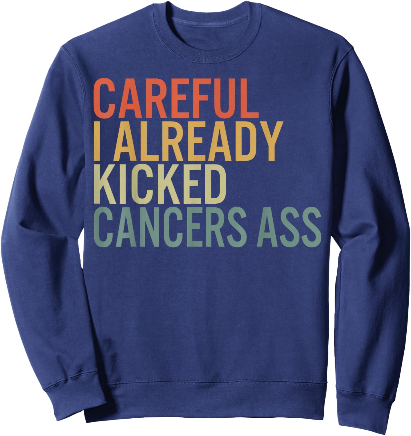 Recovery by HowAndWhy Co. Careful I Already Kicked Cancer's Ass Survivor Recovery Aware -Adults Black Cotton Polyester Short Sleeve Sweatshirt - Sweatshirt | Navy