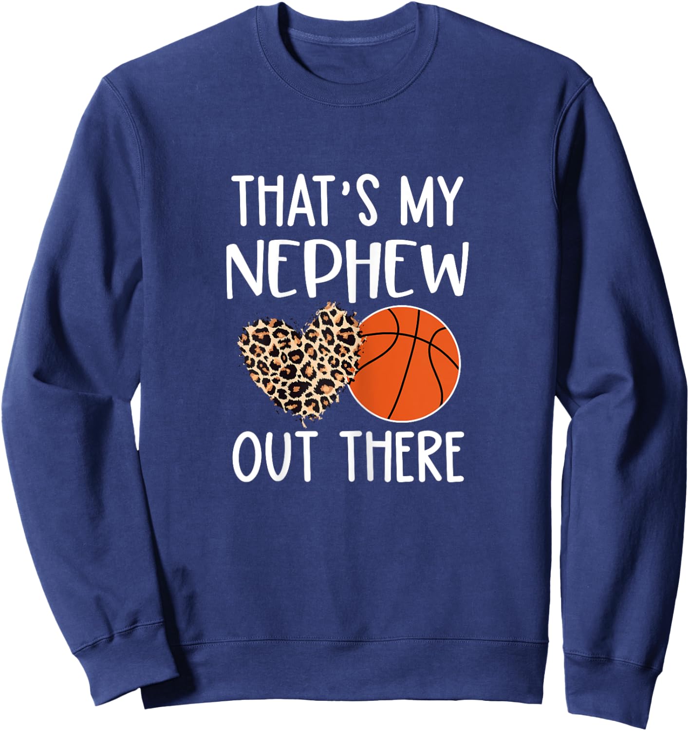 Basketball Aunt Gift, That's My Nephew Out There, Game Day Sweatshirt - Sweatshirt | Navy