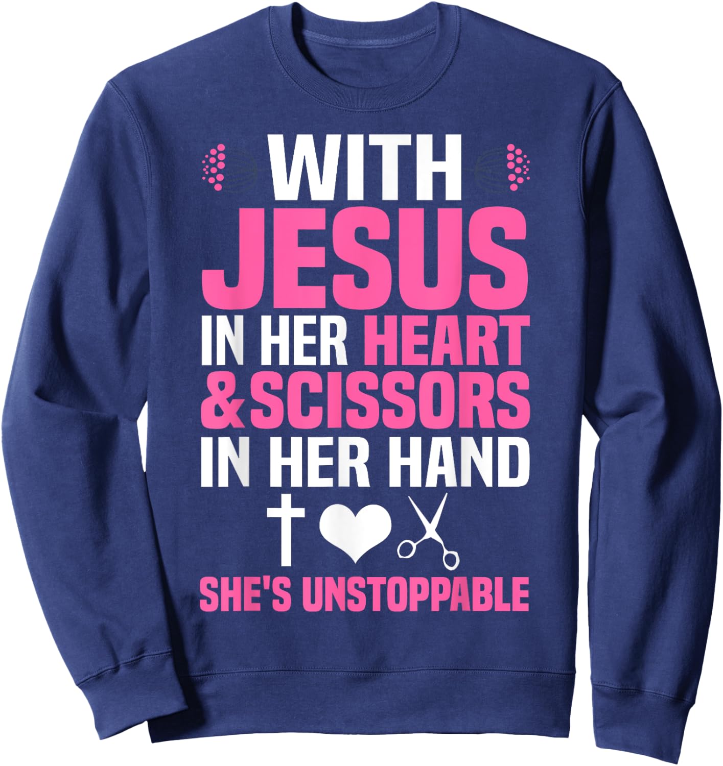 Funny Hairdresser Designs Girls Women Christian Hairstylists Sweatshirt - Sweatshirt | Navy