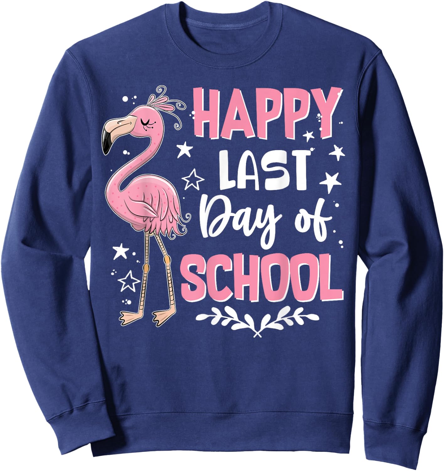 Happy Last Day Of School Flamingo Student Teacher Sweatshirt - Sweatshirt | Navy