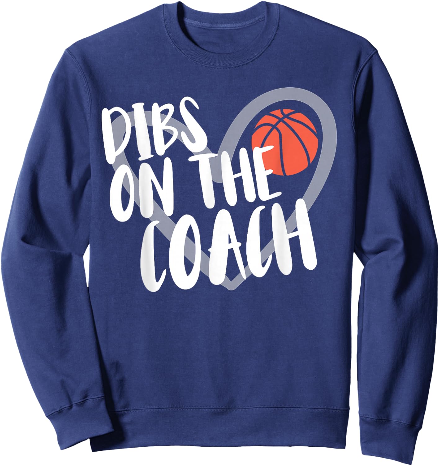 Basketball Woman Coach Wife Dibs On The Coach Sweatshirt - Sweatshirt | Navy