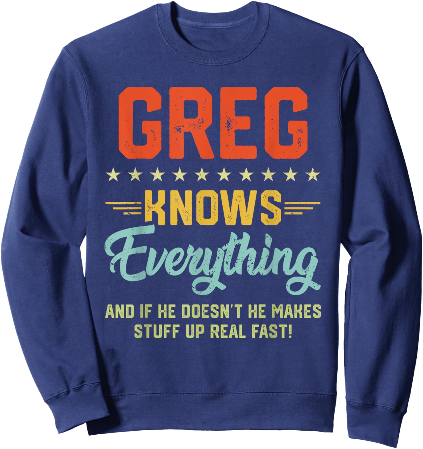 Greg Knows Everything Funny Name Personalized Jokes Sweatshirt - Sweatshirt | Navy