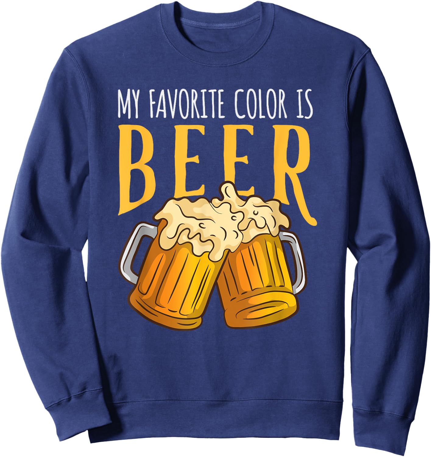 My Favorite Color Is Beer - Funny Drinking Sweatshirt - Sweatshirt | Navy