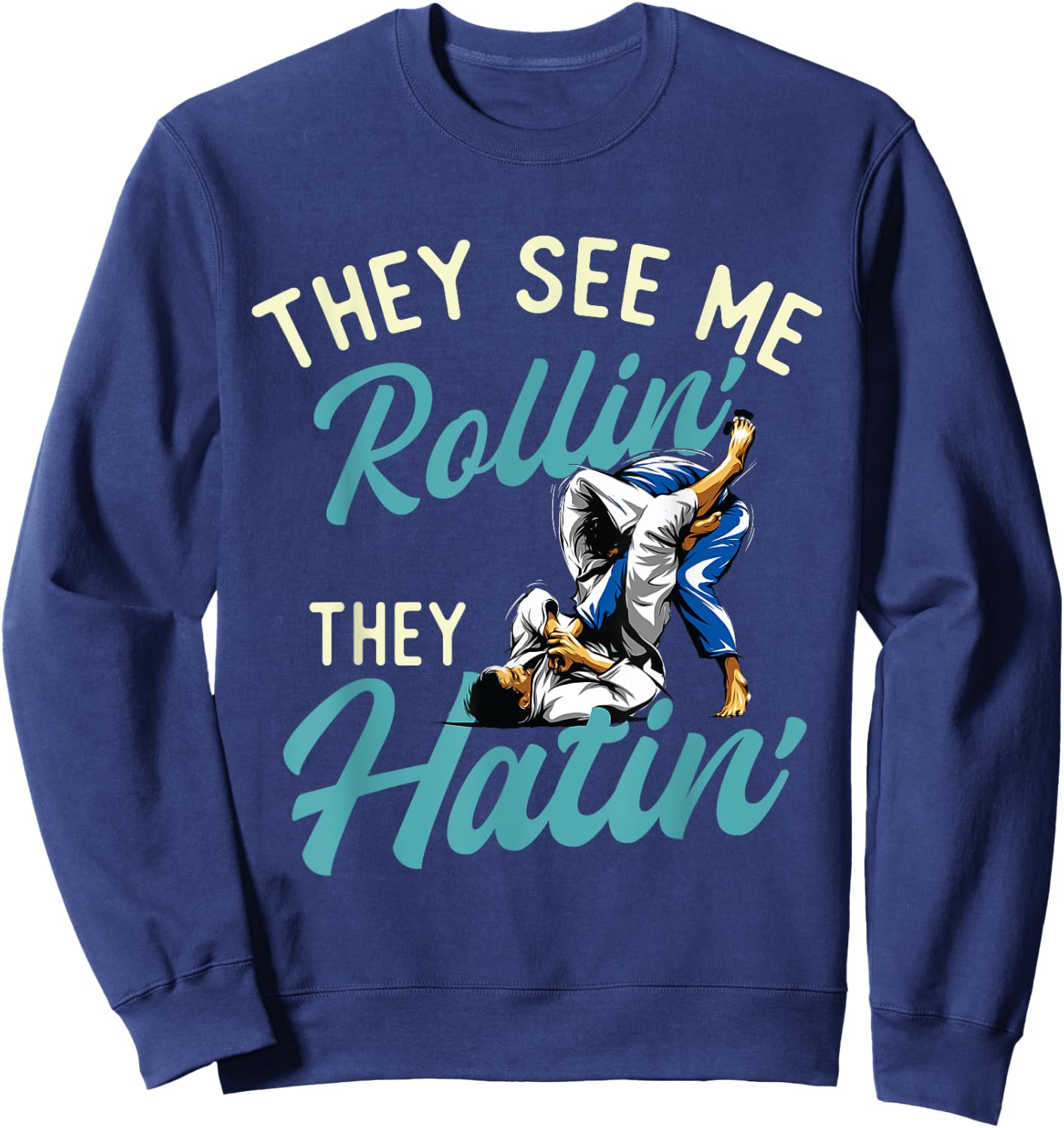 They See Me Rollin' They Hatin' - Brazilian Jiu Jitsu BJJ Sweatshirt - Sweatshirt | Navy