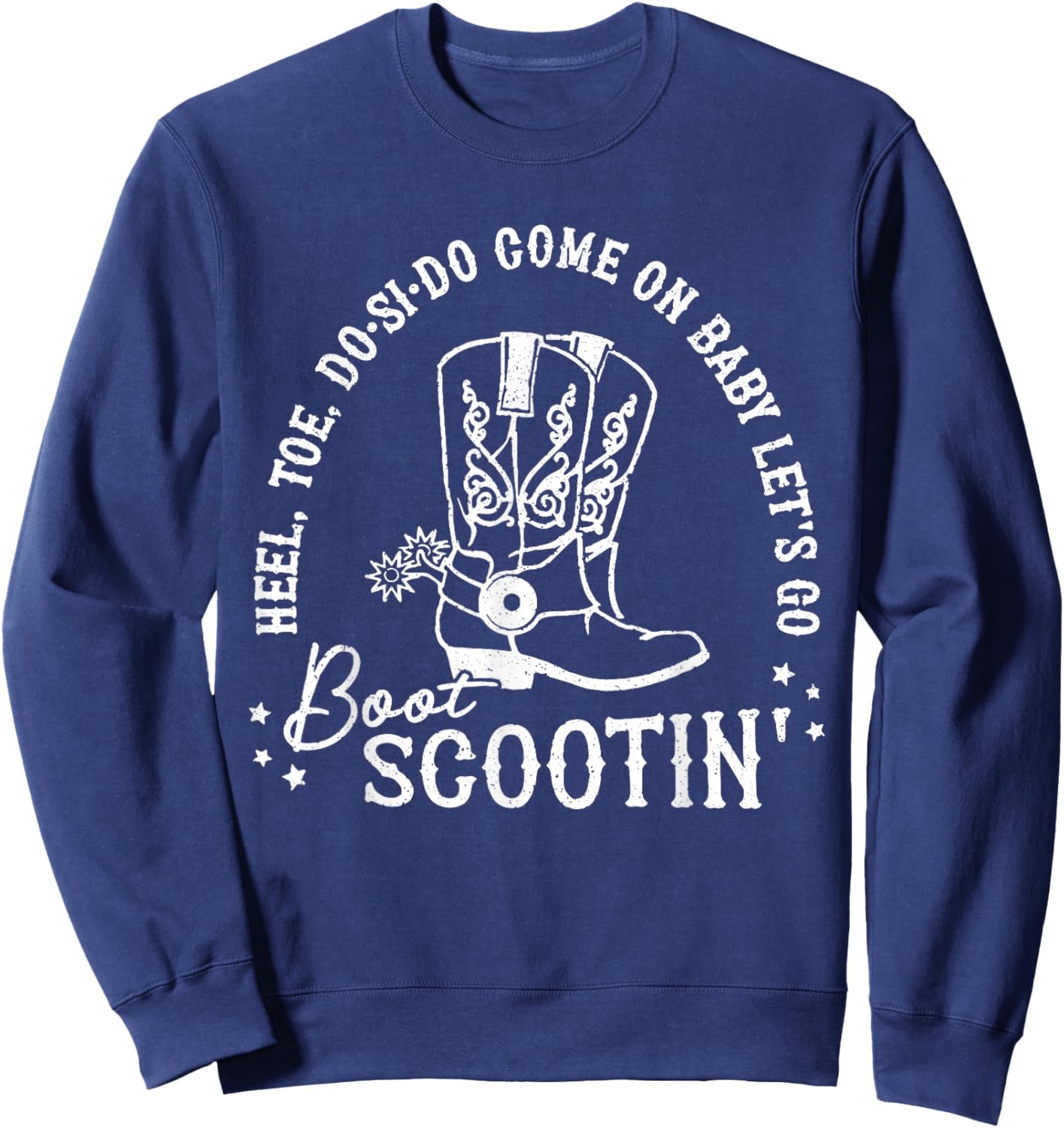Come on Baby Let's Go Boot Scootin' Boogie Sweatshirt - Sweatshirt | Navy