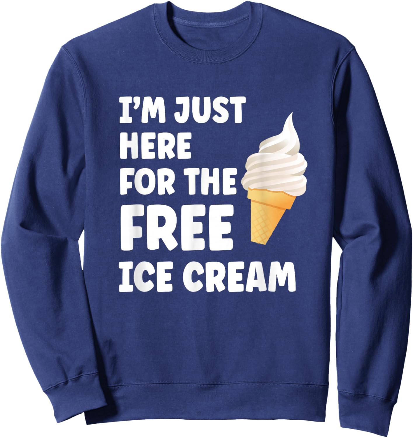 I'm Just Here for The Free Ice Cream Funny Cruise 2025 Sweatshirt - Sweatshirt | Navy