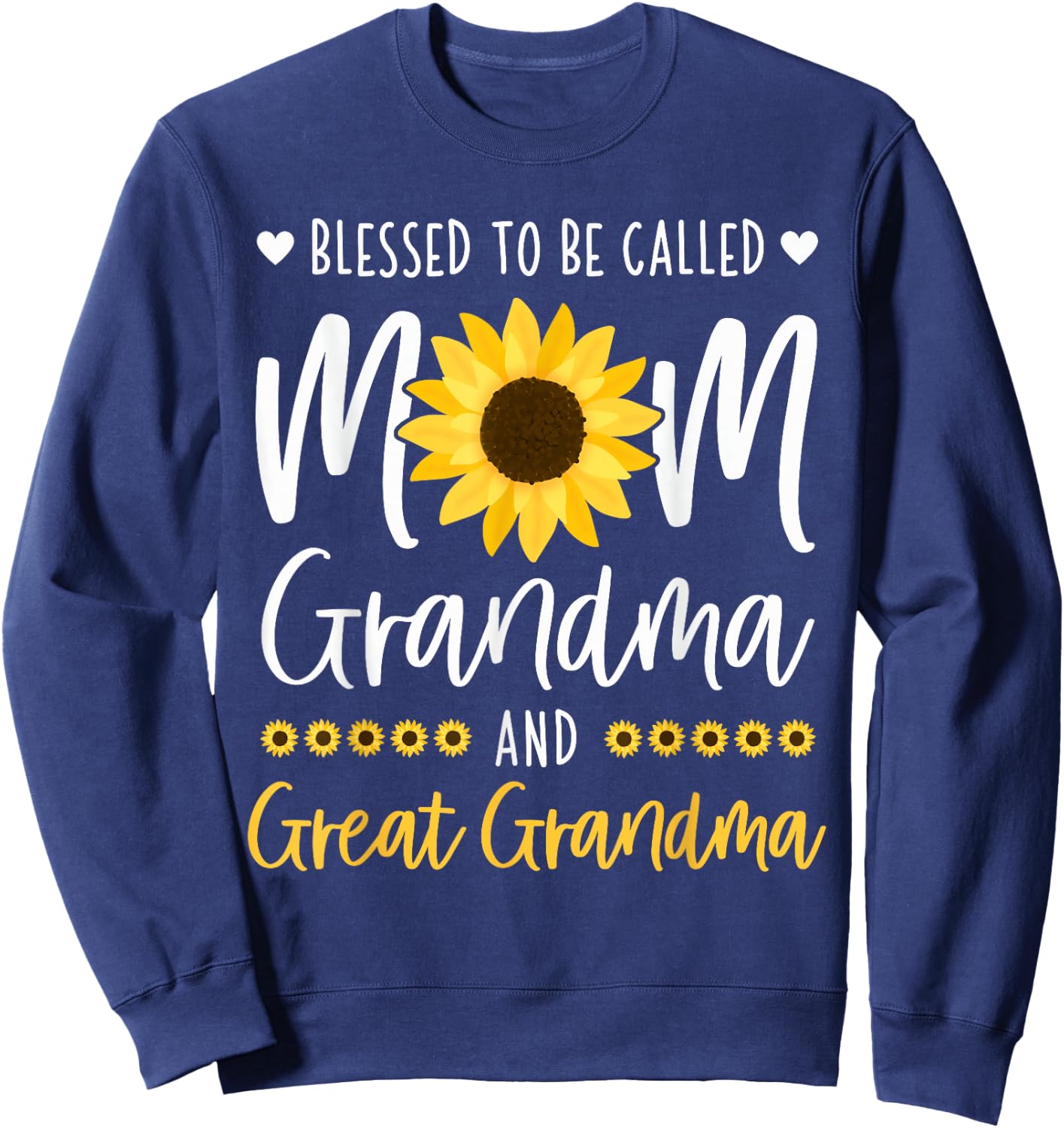 Blessed To Be Called Mom Grandma and Great Grandma Sunflower Sweatshirt - Sweatshirt | Navy