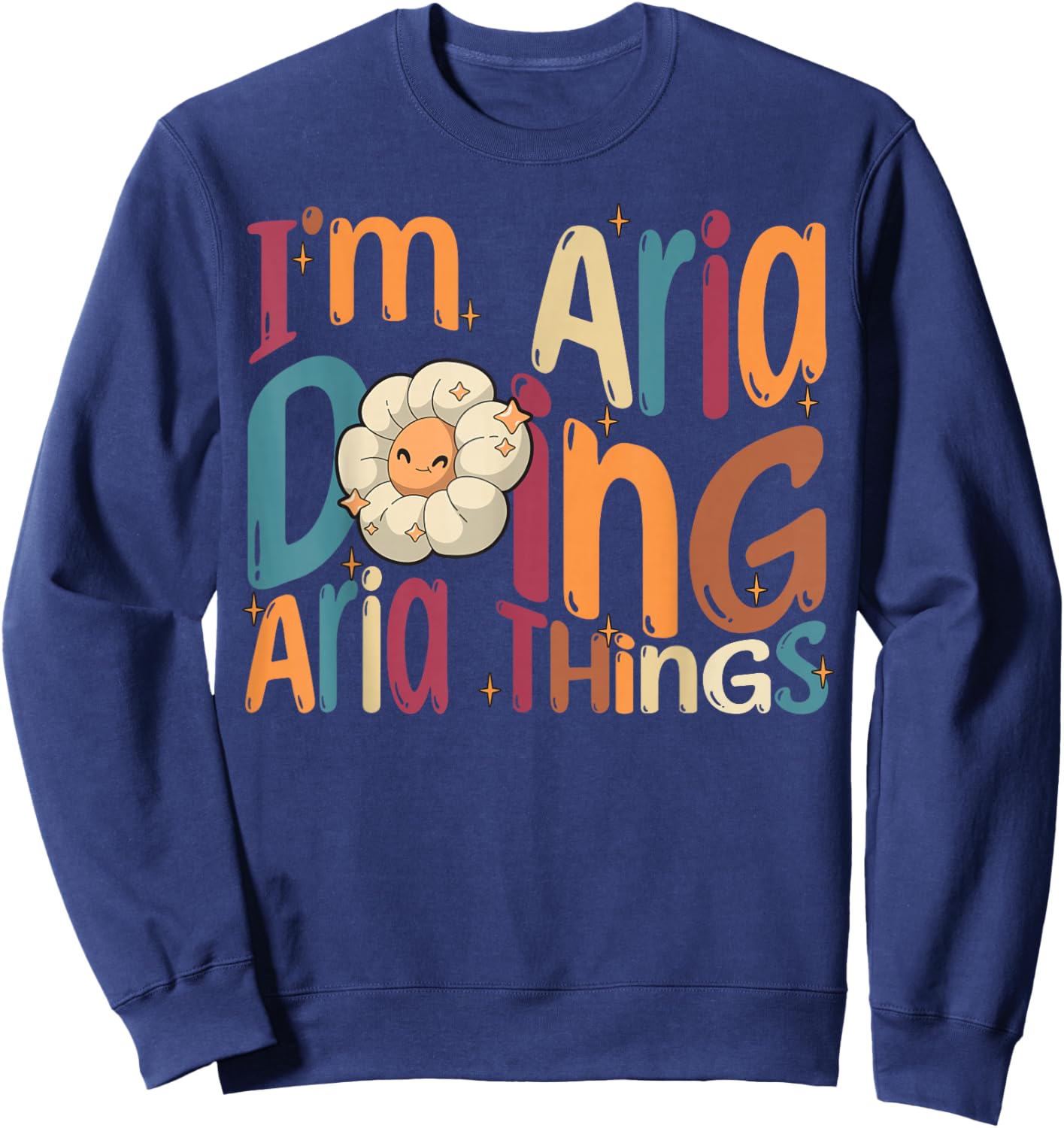 I'm Aria Doing Aria Things Funny Groovy Retro Aria Sweatshirt - Sweatshirt | Navy