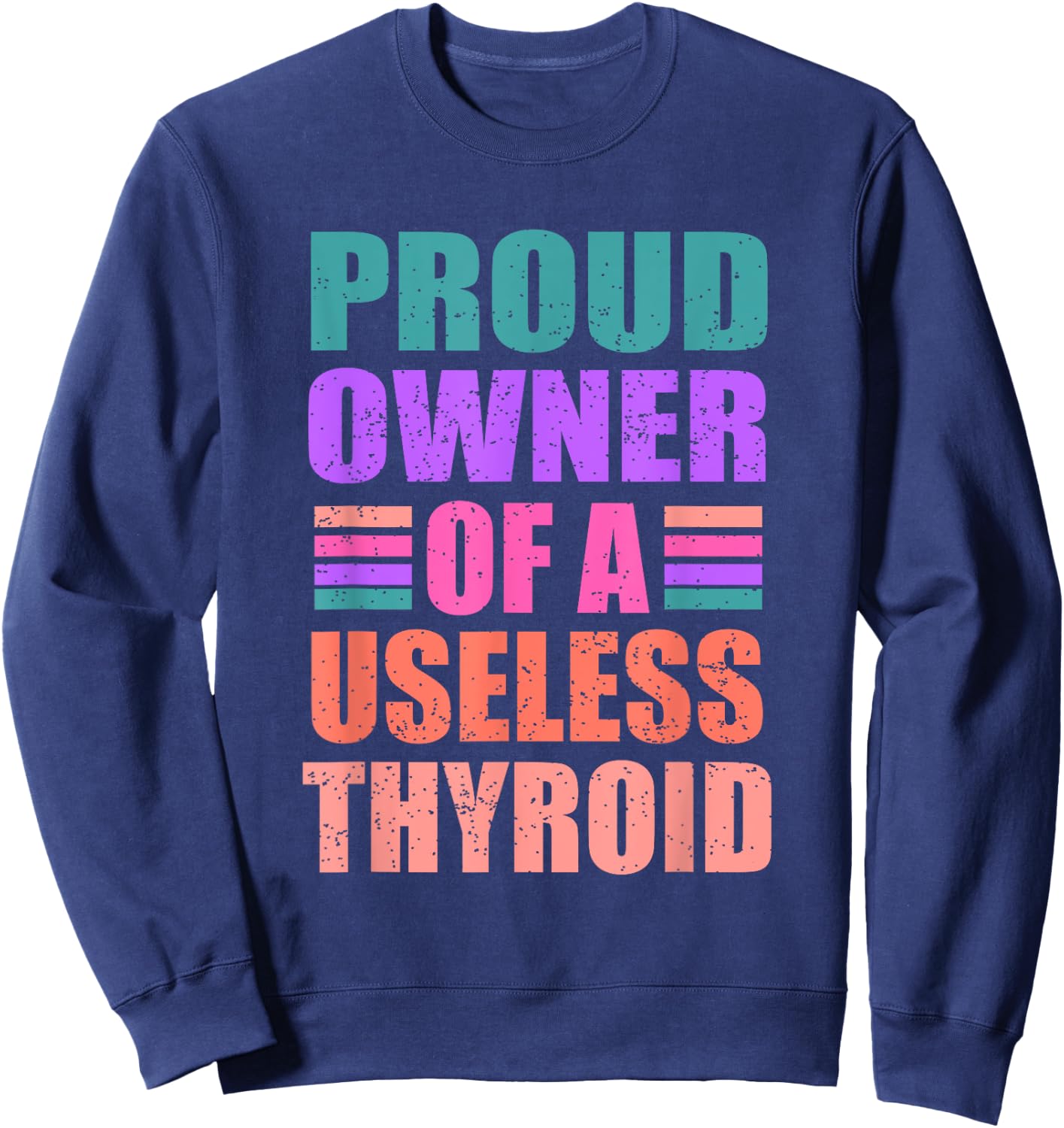 Proud Owner Of A Useless Thyroid Hashimoto Awareness Sweatshirt - Sweatshirt | Navy
