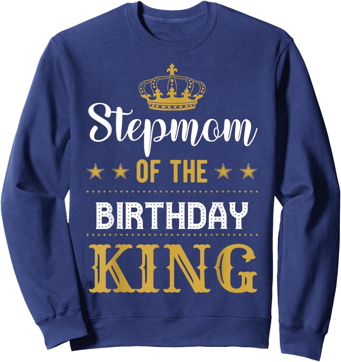 Stepmom of the Birthday King Party Family Celebration Sweatshirt - Sweatshirt | Navy