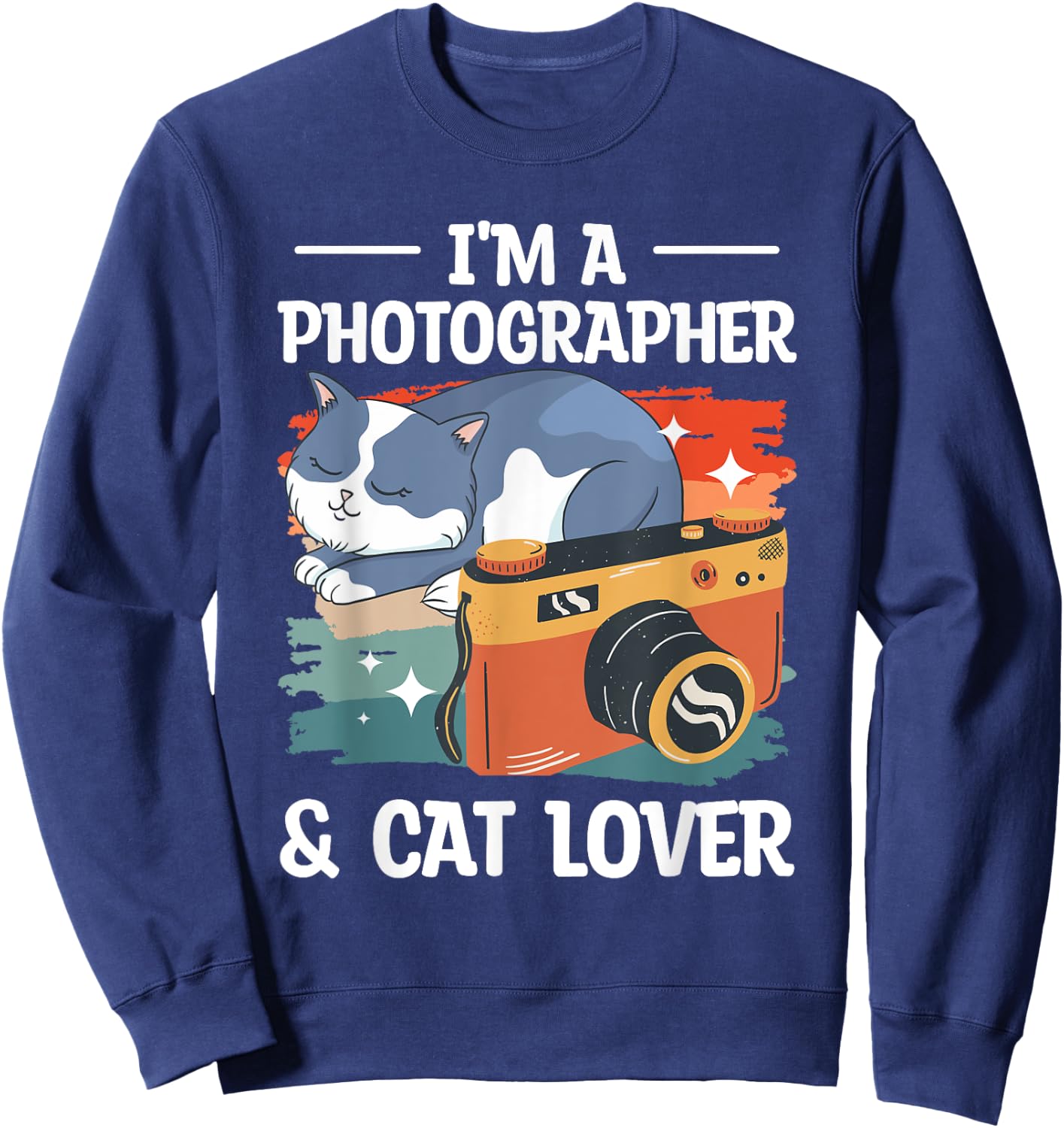I'm A Photographer & Cat Lover Photography Photographers Women Sweatshirt - Sweatshirt | Navy