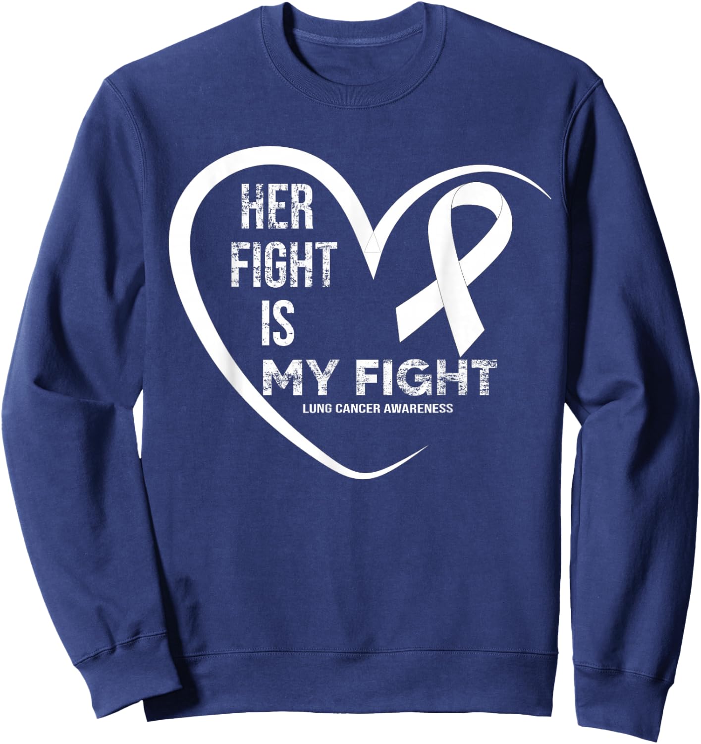 Her Fight Is My Fight Lung Cancer Awareness Sweatshirt - Sweatshirt | Navy