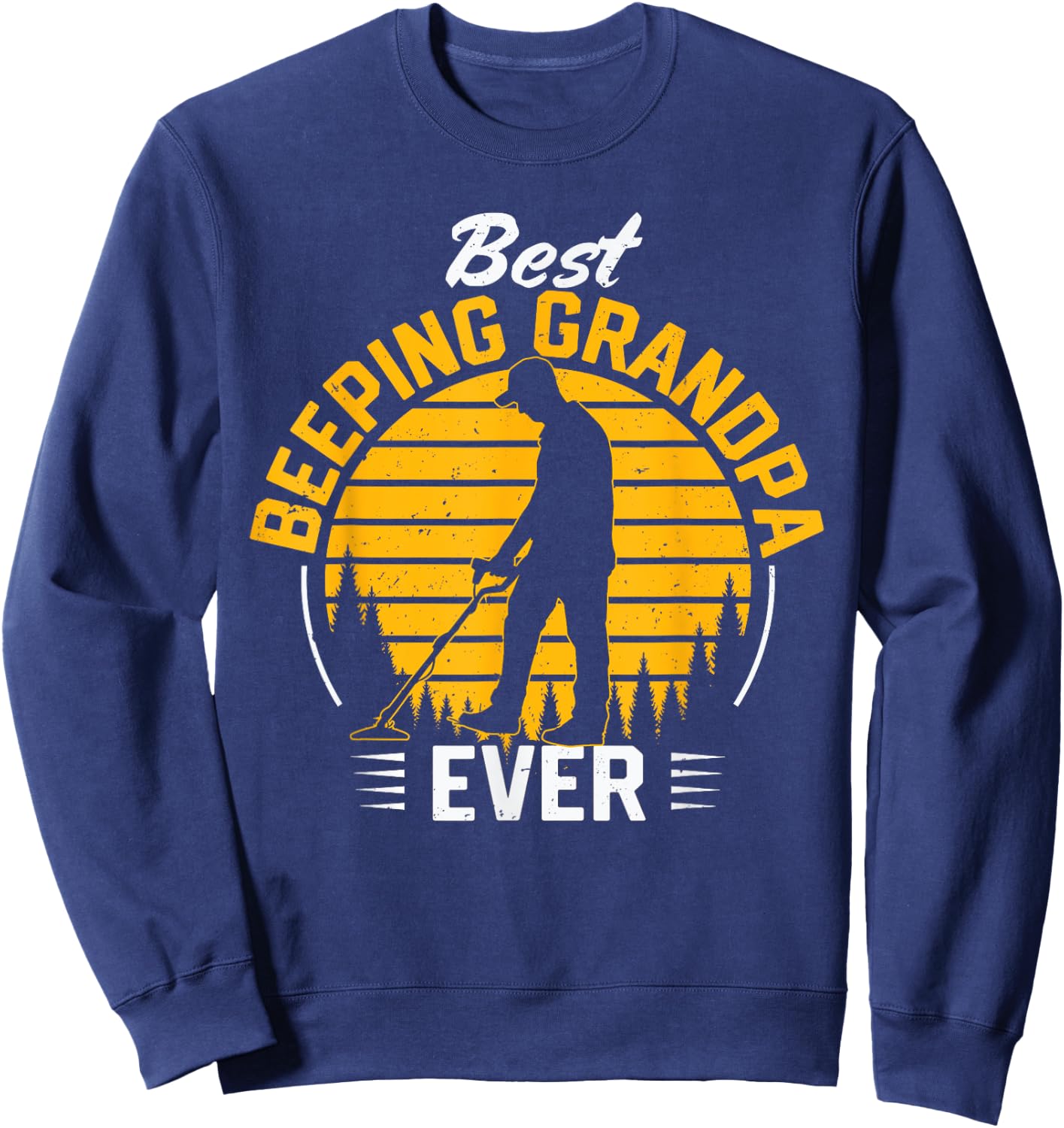 Best Beeping Grandpa Ever Metal Detecting Grandfather Men Sweatshirt - Sweatshirt | Navy