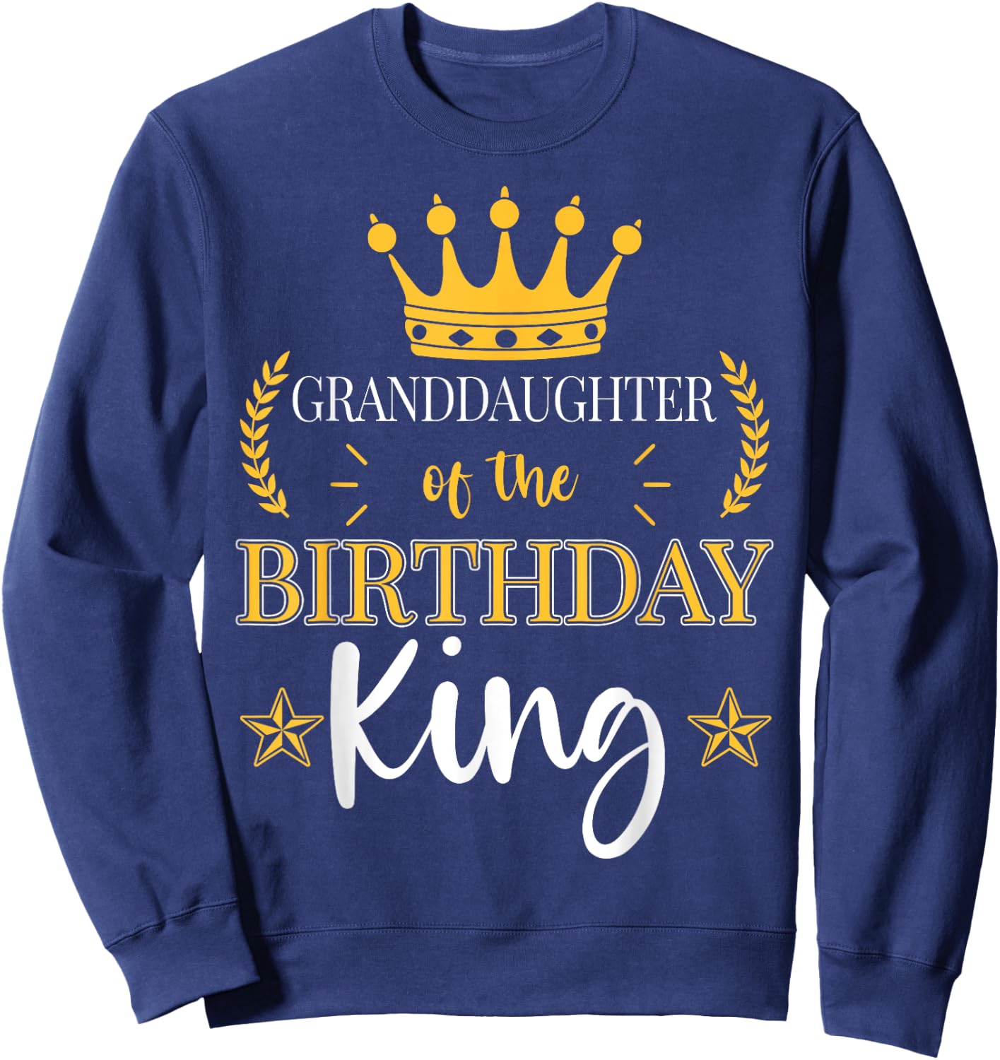 Granddaughter of the Birthday King Theme Party Bday Sweatshirt - Sweatshirt | Navy