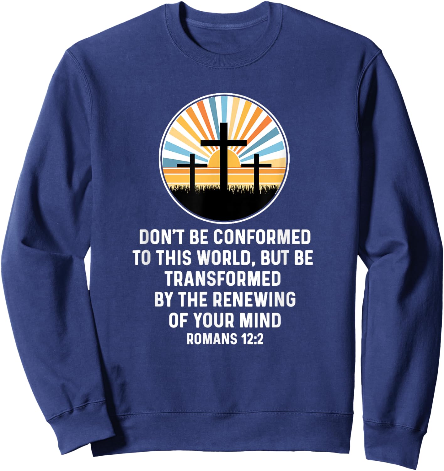 Romans 12:2 12 2 God Jesus Religious Quote Christian Salty Sweatshirt - Sweatshirt | Navy