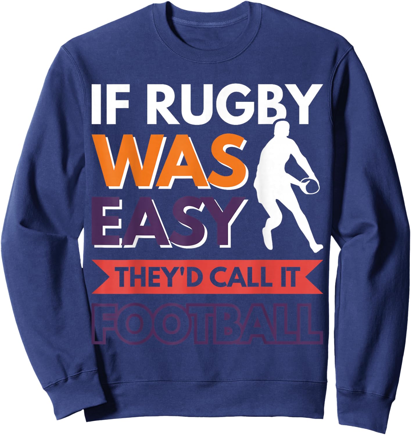 If Rugby was easy they'd call it football Sweatshirt - Sweatshirt | Navy