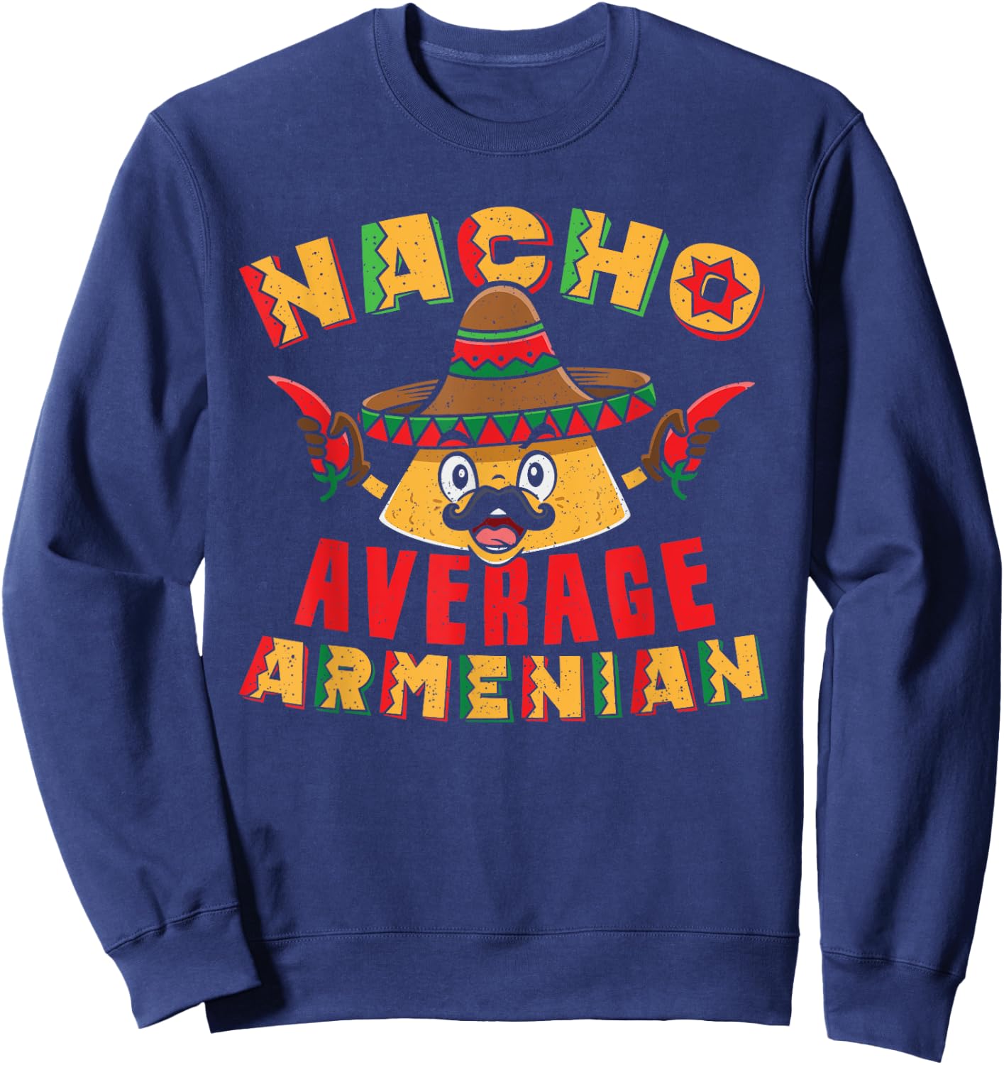 Nacho Average Armenian Heritage Republic of Armenia Roots Sweatshirt - Sweatshirt | Navy