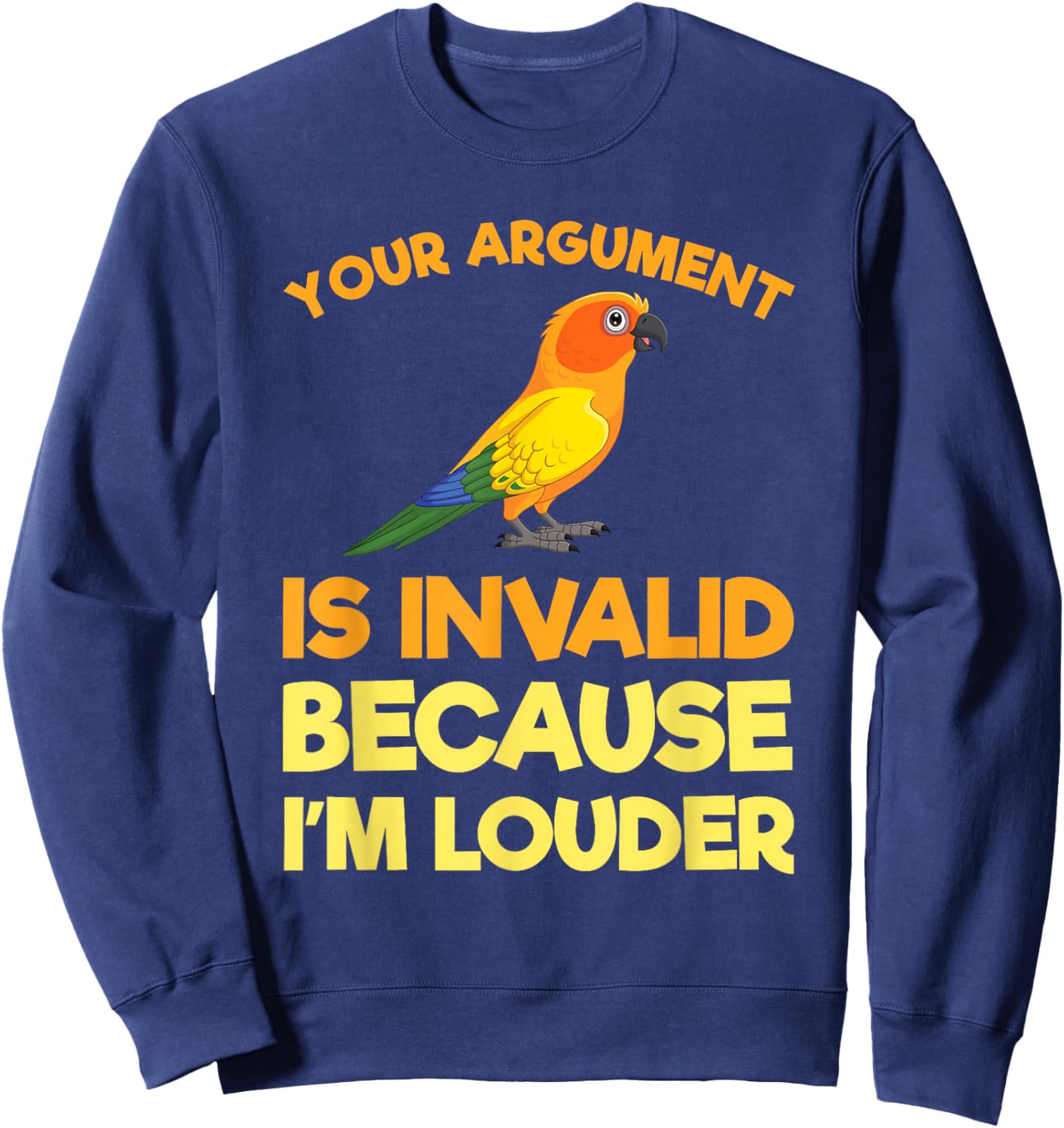 Funny Sun Conure Bird Lover Owner Gift I'm Louder Sweatshirt - Sweatshirt | Navy