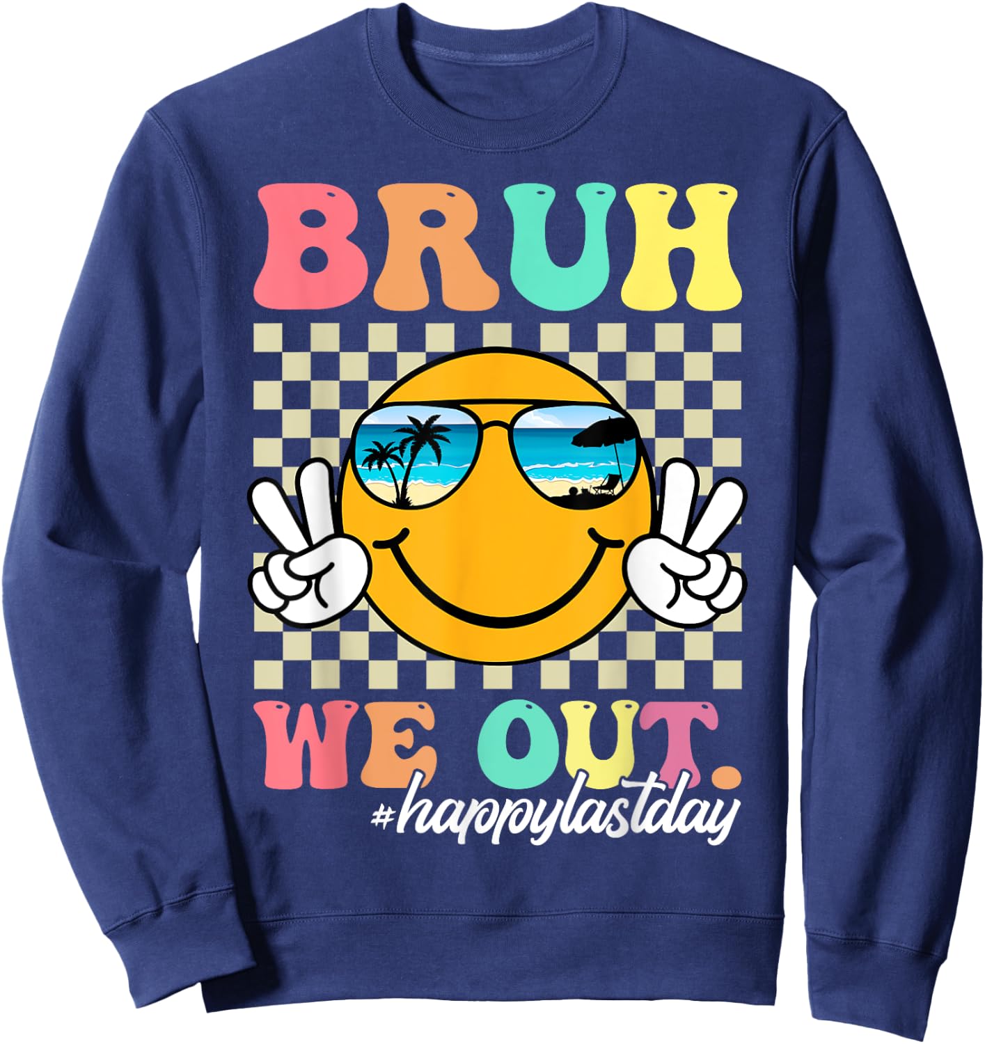 Bruh We Out Happy Last Day Of School Teacher Boy Girl Summer Sweatshirt - Sweatshirt | Navy