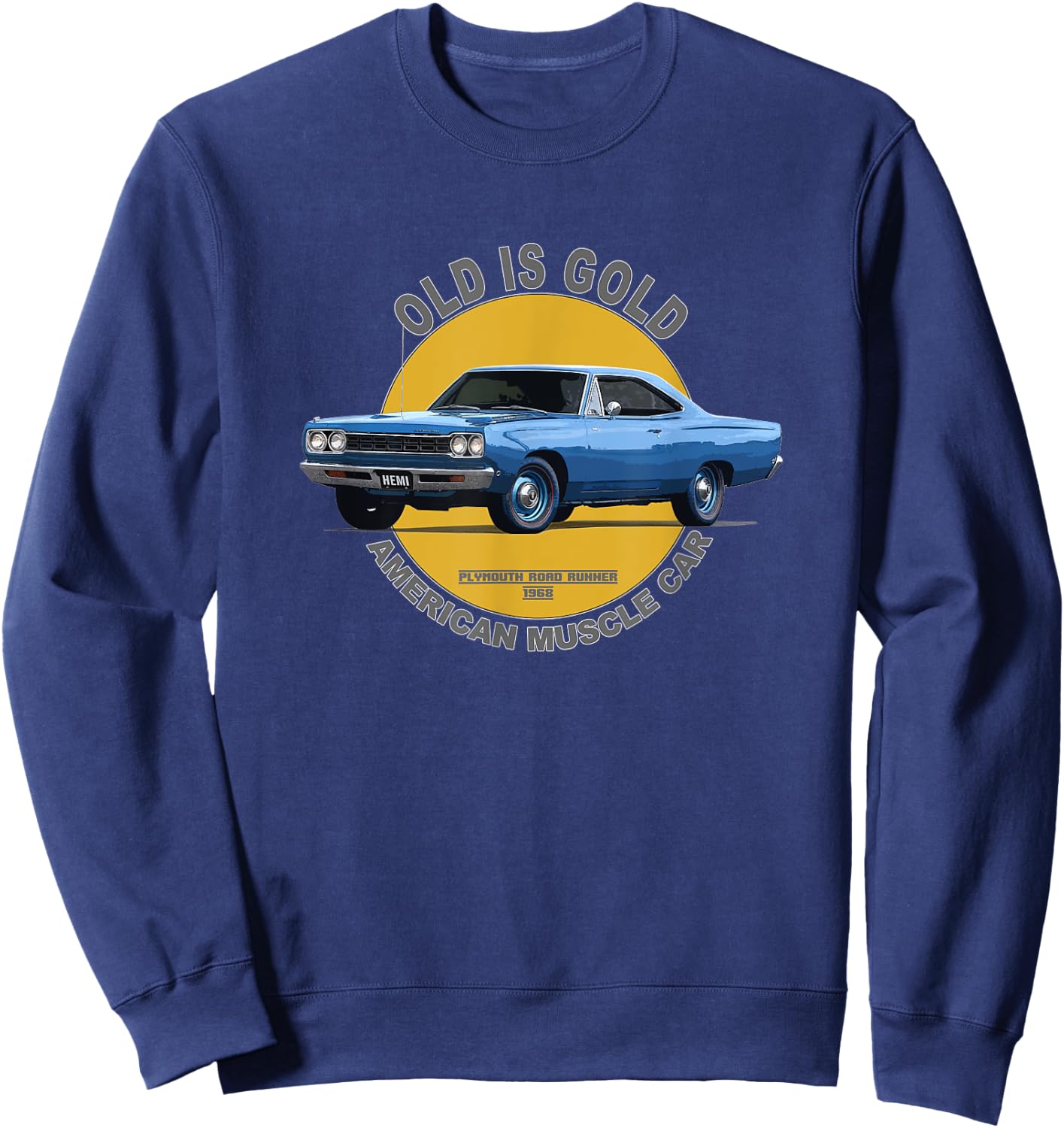 Plymouth Road Runner American Muscle Car 60s 70s Old Is Gold Sweatshirt - Sweatshirt | Navy