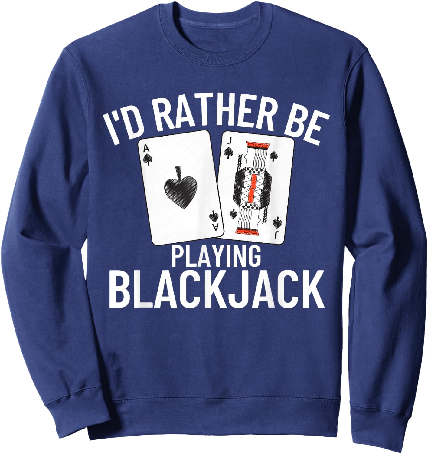 I'd Rather Be Playing Blackjack Sweatshirt - Sweatshirt | Navy