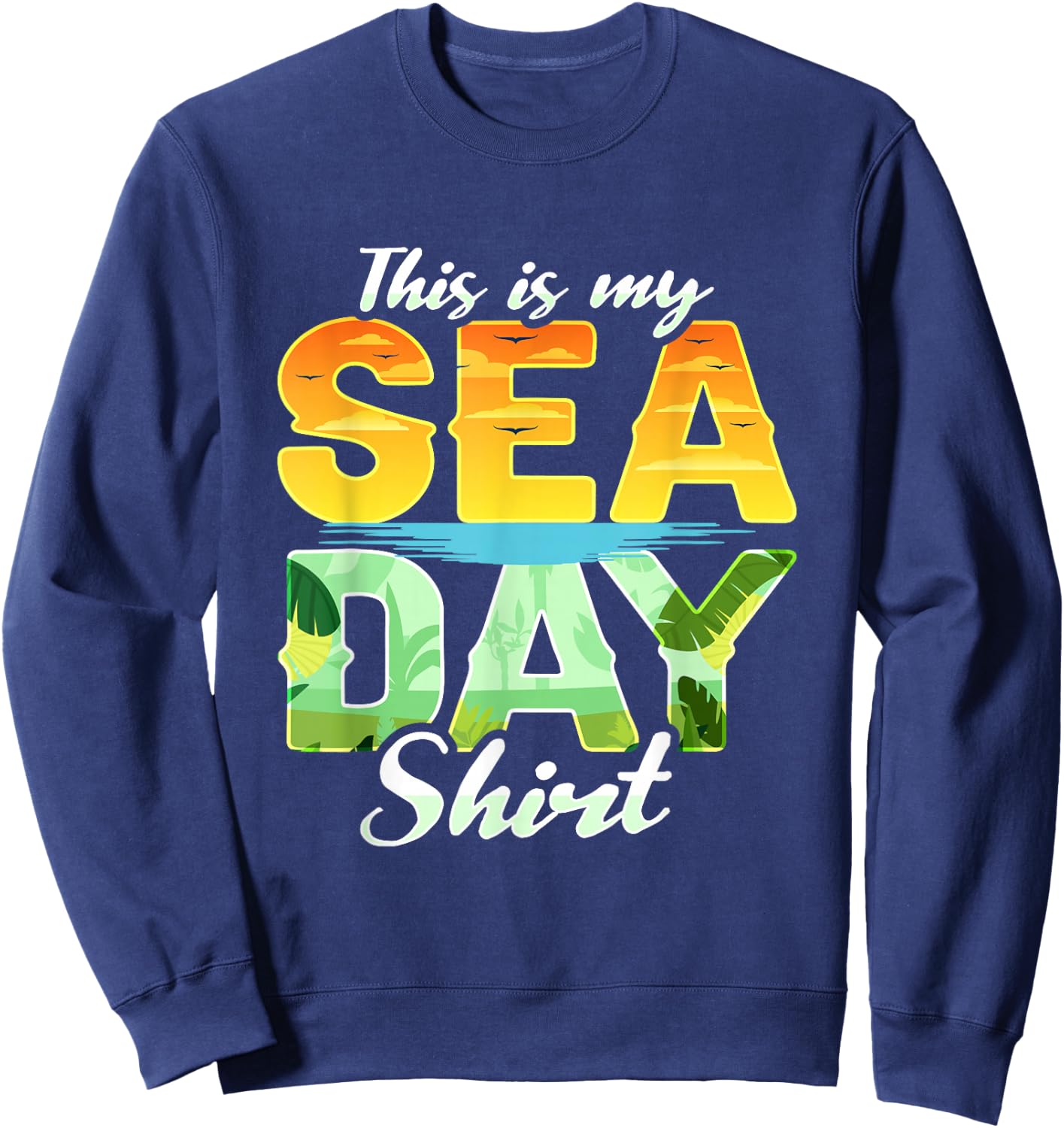 This Is My Sea Day Cruise Family Matching Cruising Sweatshirt - Sweatshirt | Navy
