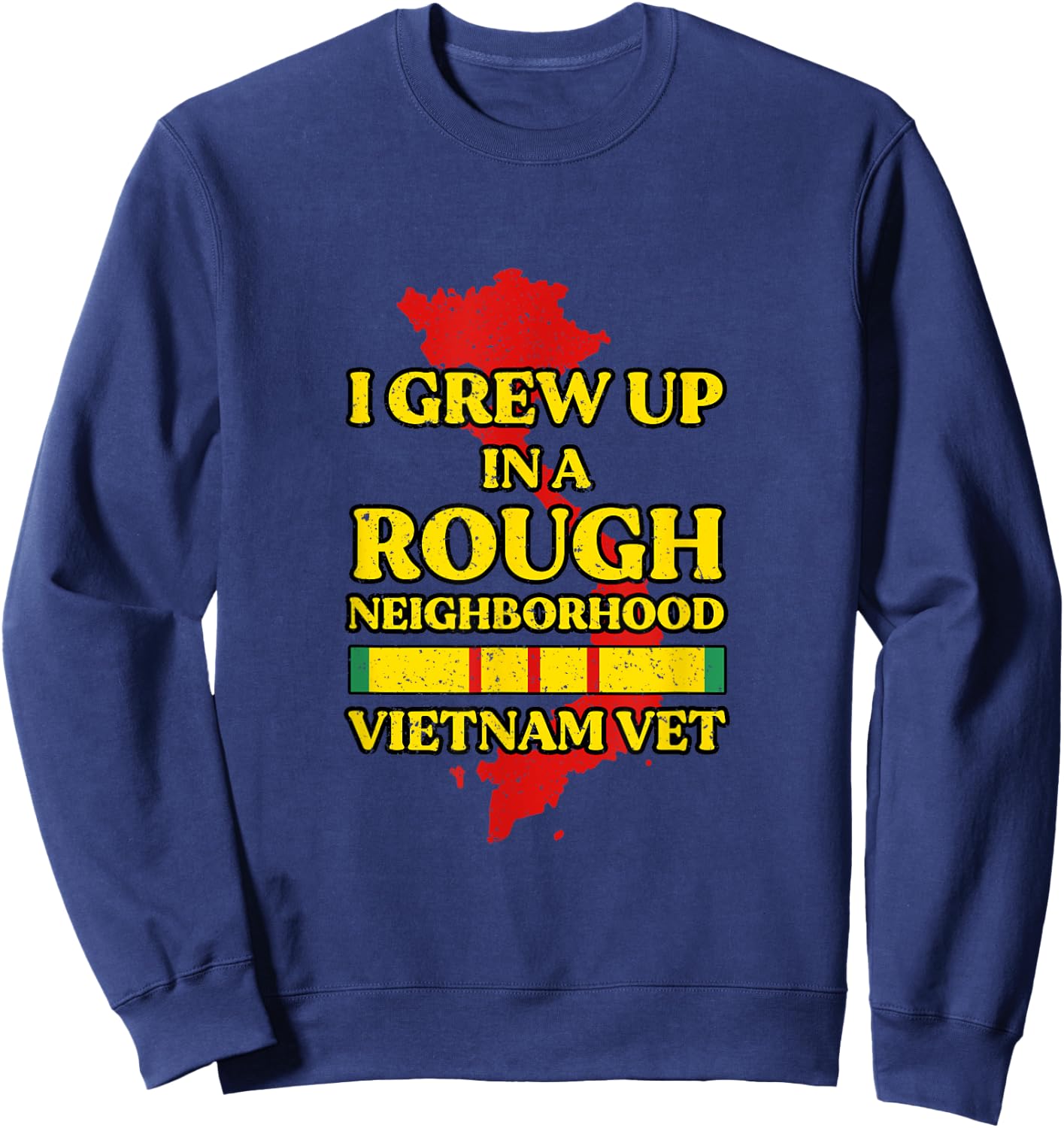 I Grew Up In A Rough Neighborhood Vietnam Vet Sweatshirt - Sweatshirt | Navy