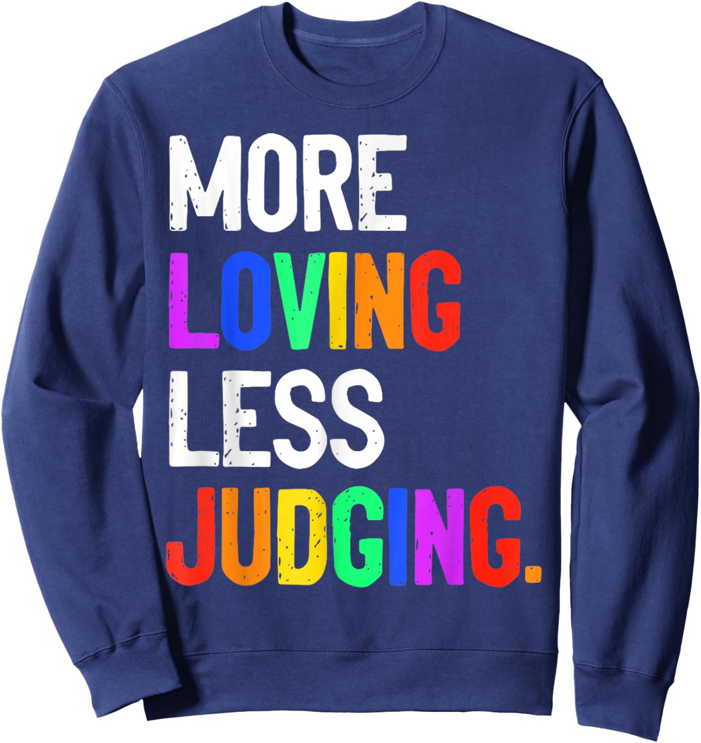 More Loving Less Judging Sweatshirt - Sweatshirt | Navy