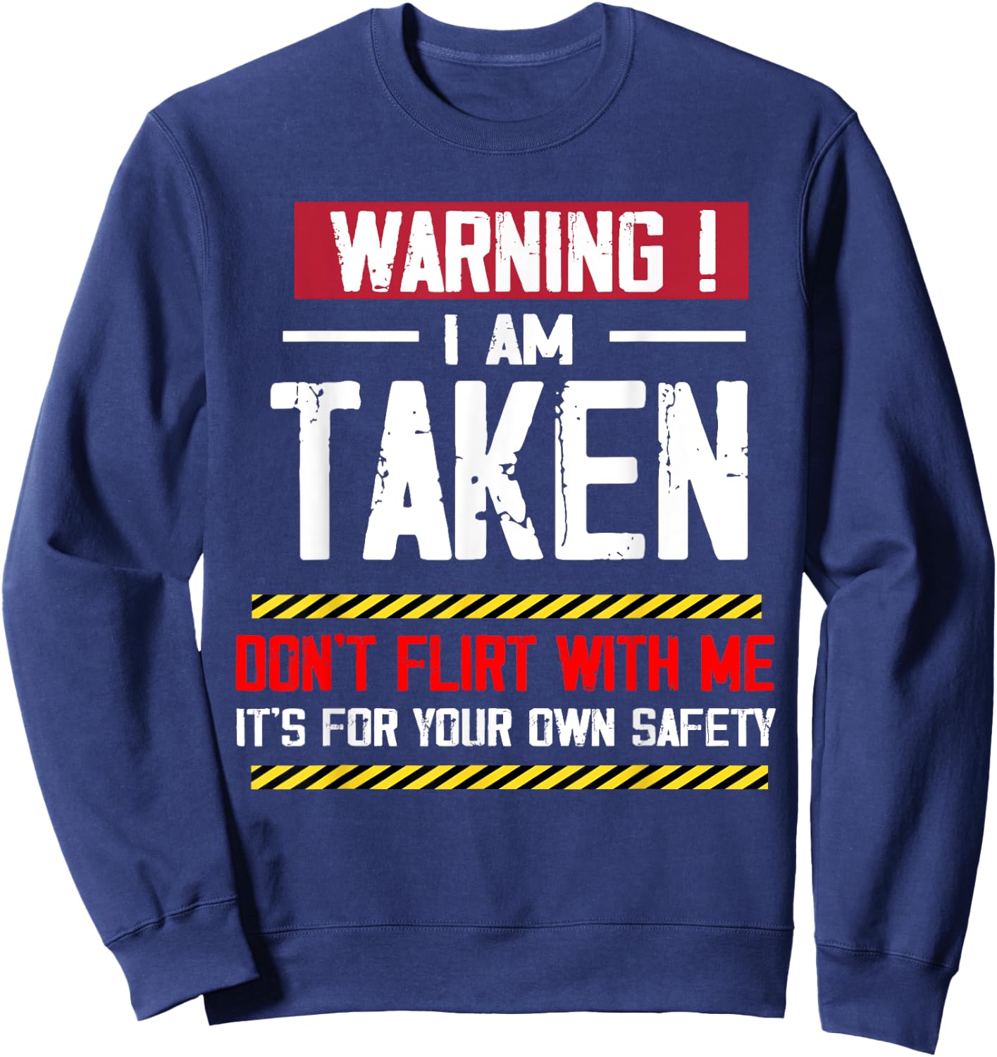 Warning I'm taken Don't Flirt With Me Girlfriend Boyfriend Sweatshirt - Sweatshirt | Navy