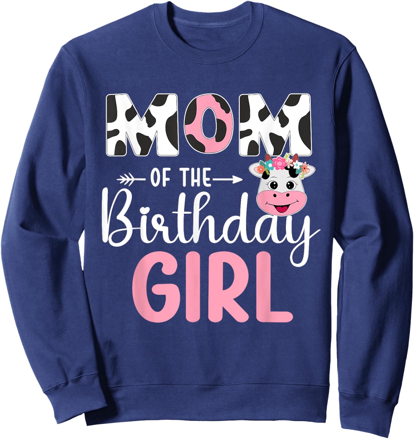 Mom Of The Birthday Girl Farm Cow 1 St Birthday Girl Sweatshirt - Sweatshirt | Navy