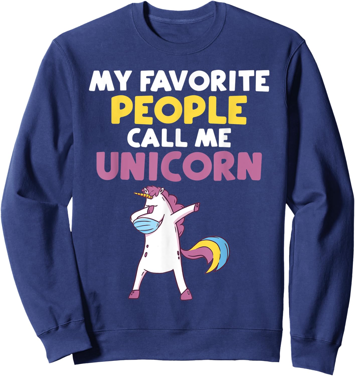 My favorite People call me Unicorn Sweatshirt - Sweatshirt | Navy
