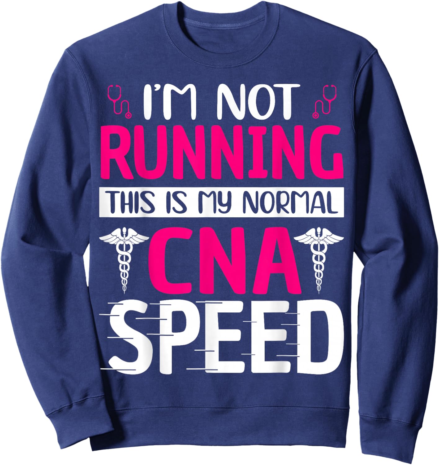 I'm Not Running This Is My Normal CNA Speed Sweatshirt - Sweatshirt | Navy