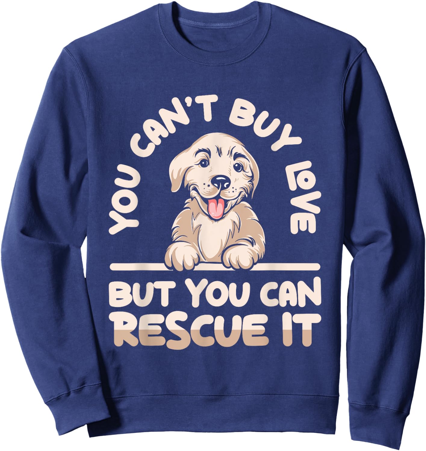 You Can’t Buy Love But You Can Rescue It Cute Dog Adoption Women Sweatshirt - Sweatshirt | Navy
