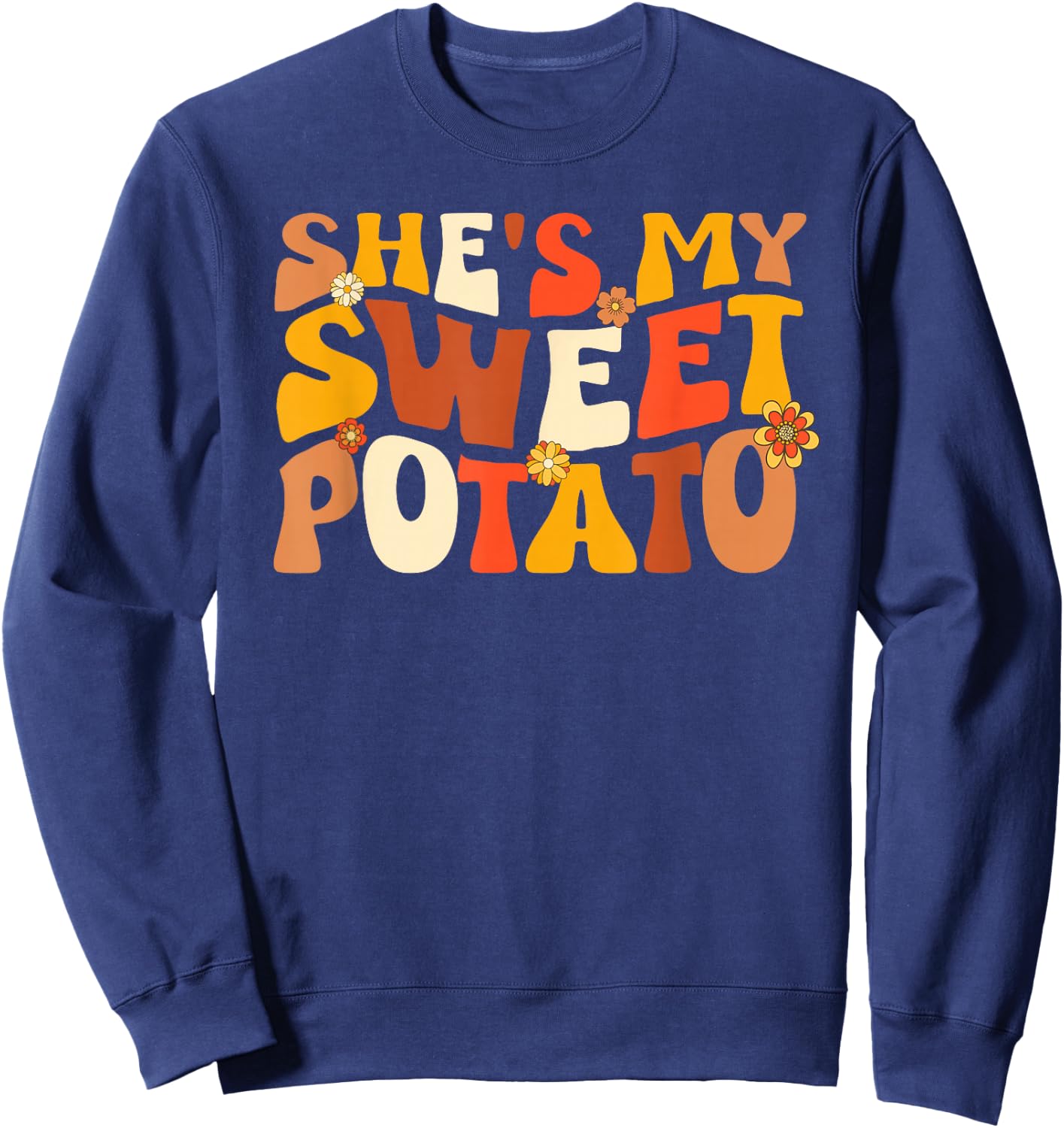 Thanksgiving Shirts Couples Sweet Potato I Yam Groovy Flower Sweatshirt - Sweatshirt | Navy