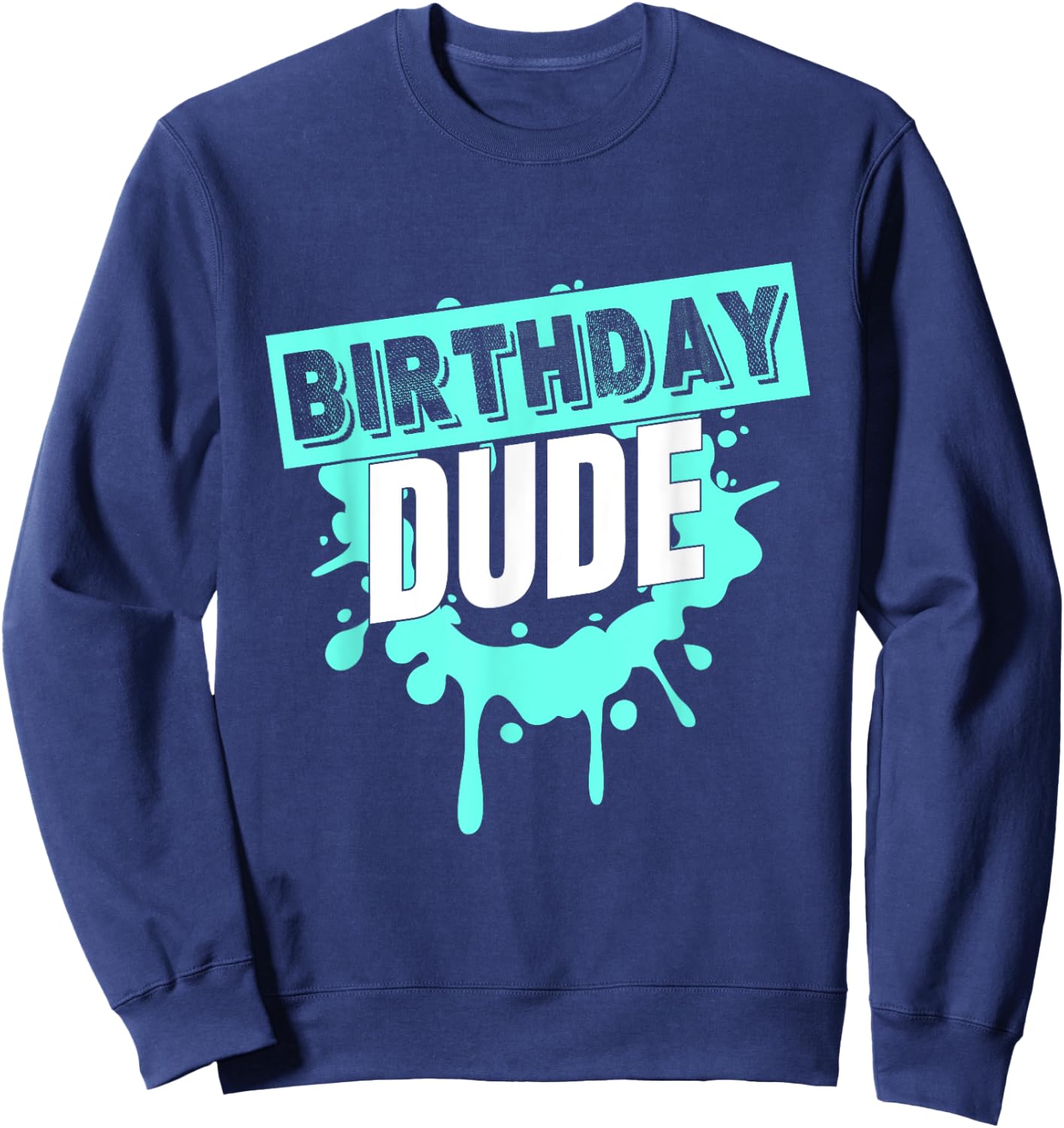 Birthday Dude Graphic Novelty Perfect Dude Merchandise Boys Sweatshirt - Sweatshirt | Navy