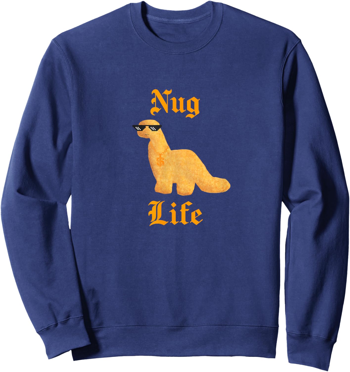 Nug Life Dino Nuggs Dino Chicken Nuggets Dinosaur Nugget Sweatshirt - Sweatshirt | Navy