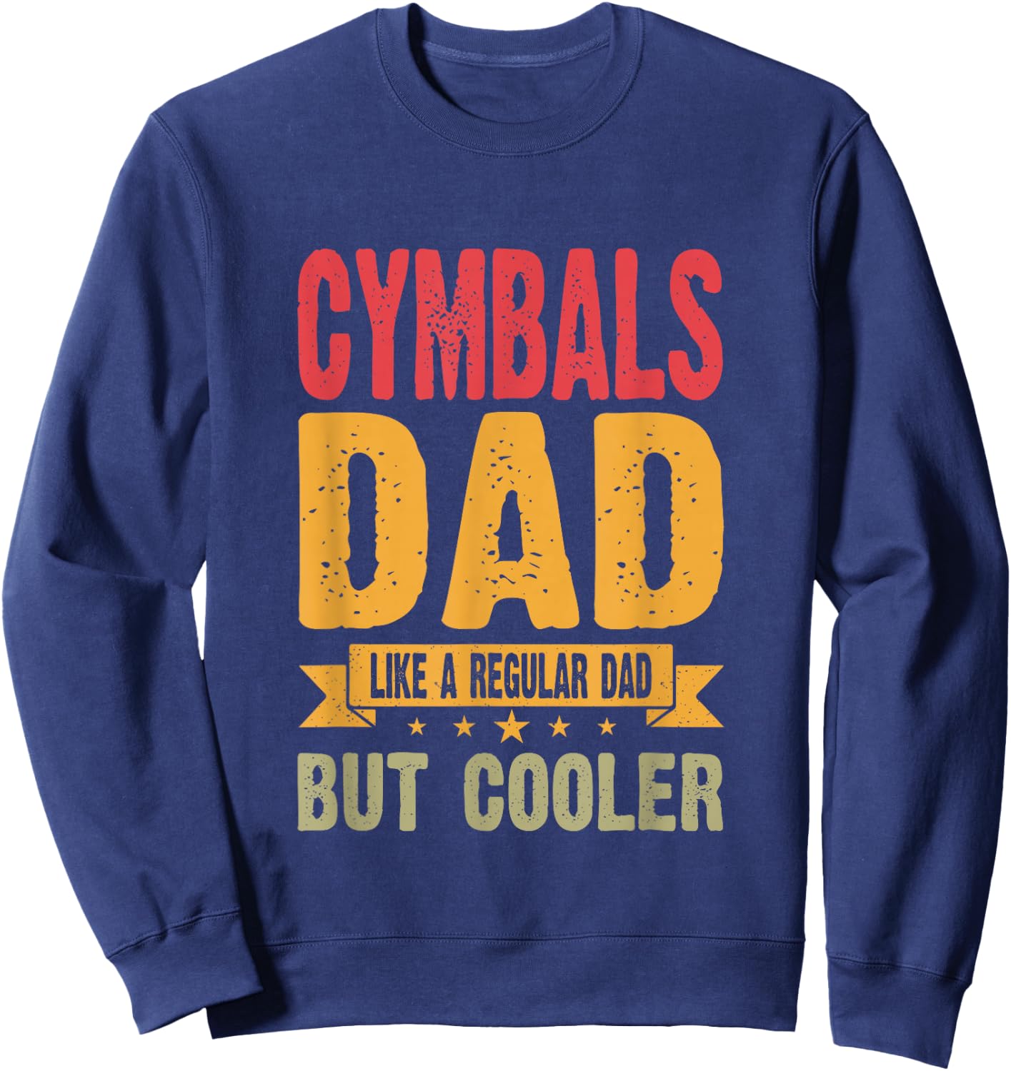 Cymbals Dad Like A Regular Dad But Cooler Sweatshirt - Sweatshirt | Navy