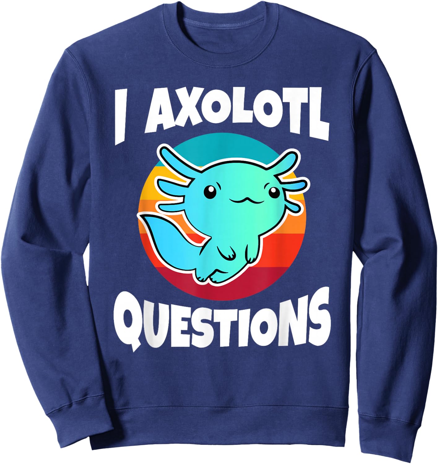 I Axolotl Questions Vintage Funny Kids Sweatshirt - Sweatshirt | Navy