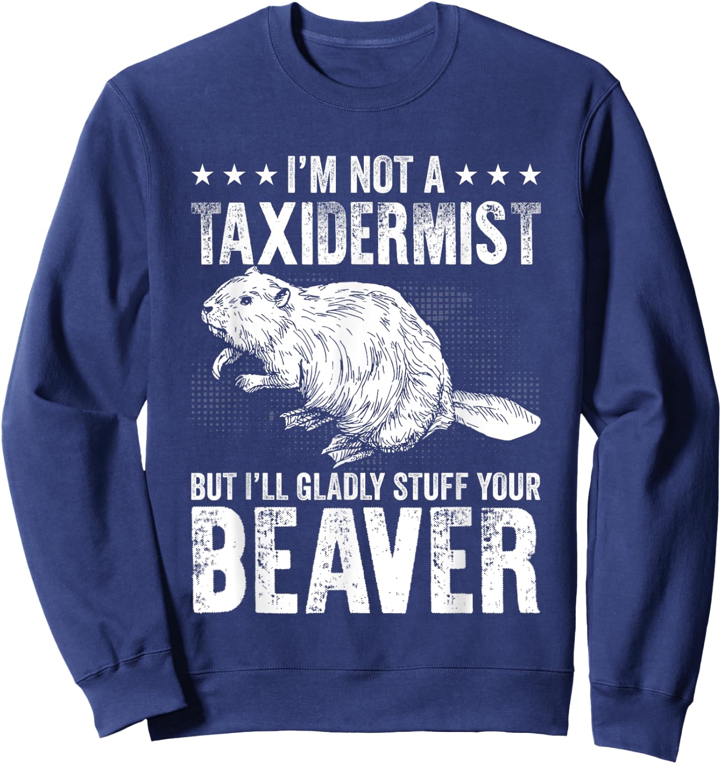 I´m gladly stuff your beaver - Taxidermy Sweatshirt - Sweatshirt | Navy