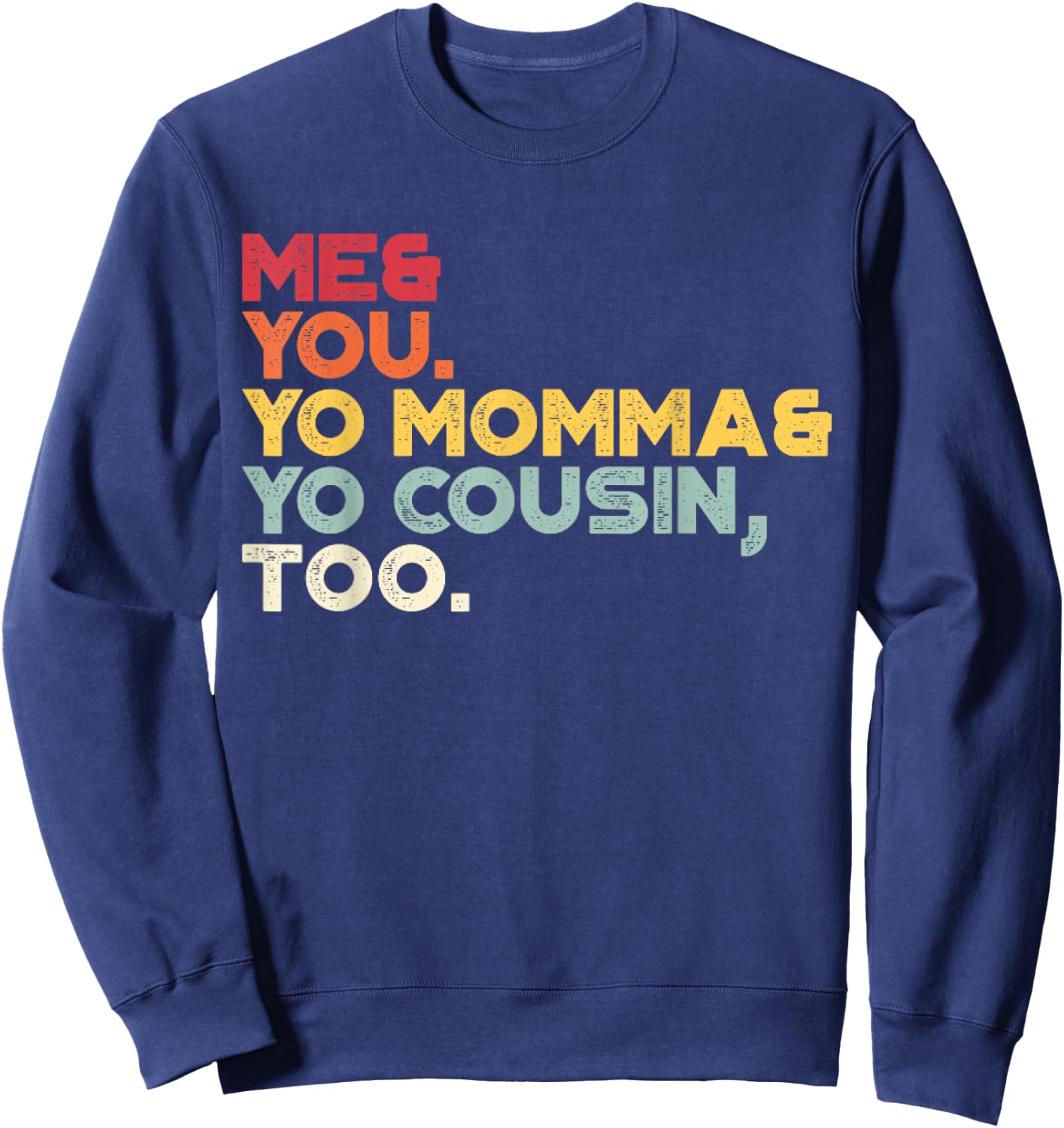 Me You Your Momma Your Cousin Too Vintage Retro Sunset Sweatshirt - Sweatshirt | Navy
