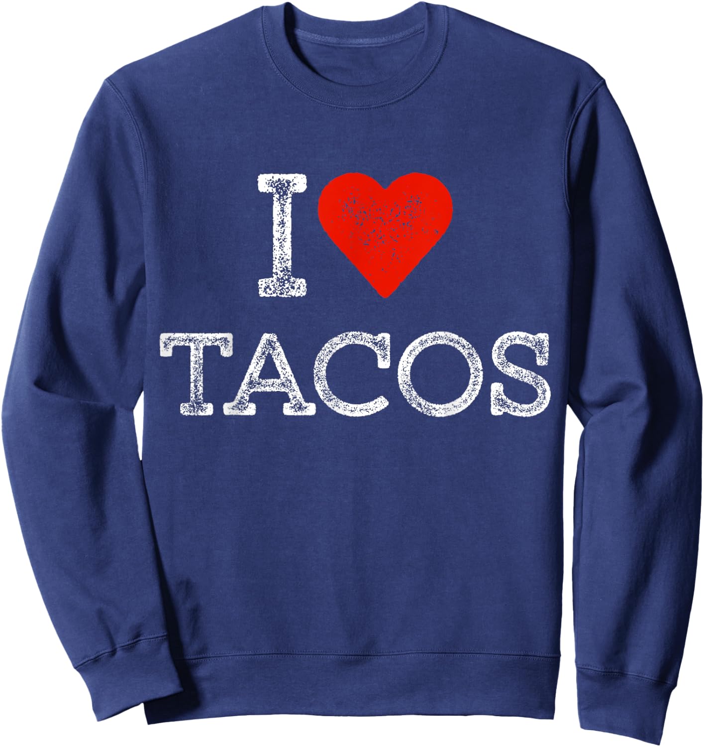 I Love Tacos Outfit Taco I Heart Tacos Sweatshirt - Sweatshirt | Navy