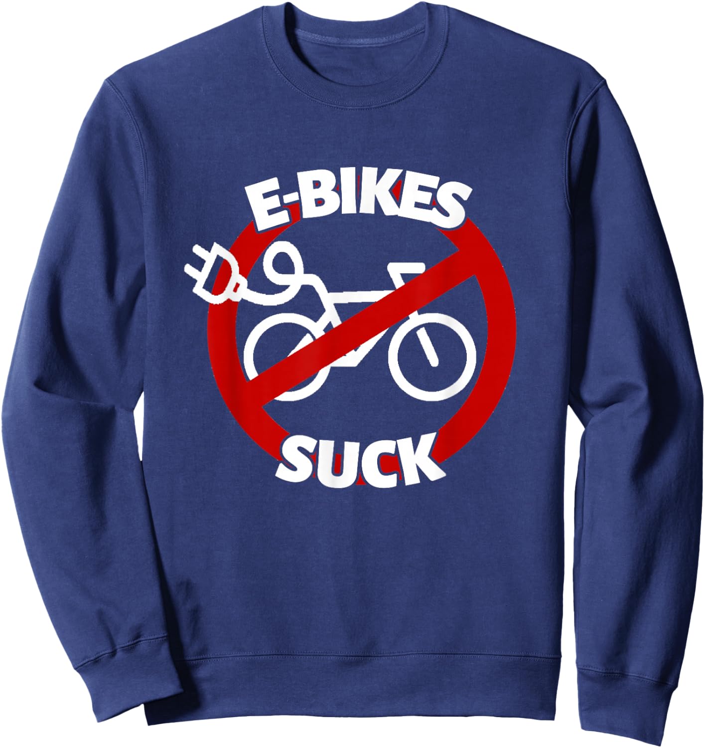 Bicycle E-Bike Cyclist Racing Bike BMX Bikes E-Bikes Suck Sweatshirt - Sweatshirt | Navy