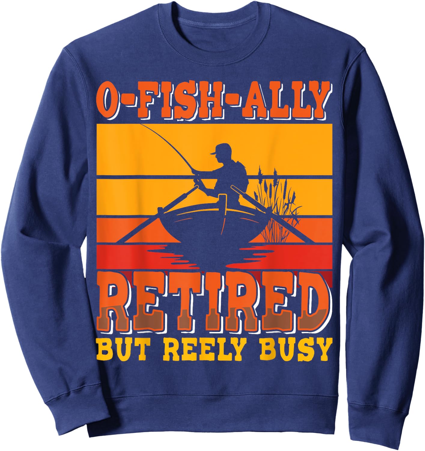 Retired Fisherman O-fish-ally - Retirement Fishing Sweatshirt - Sweatshirt | Navy